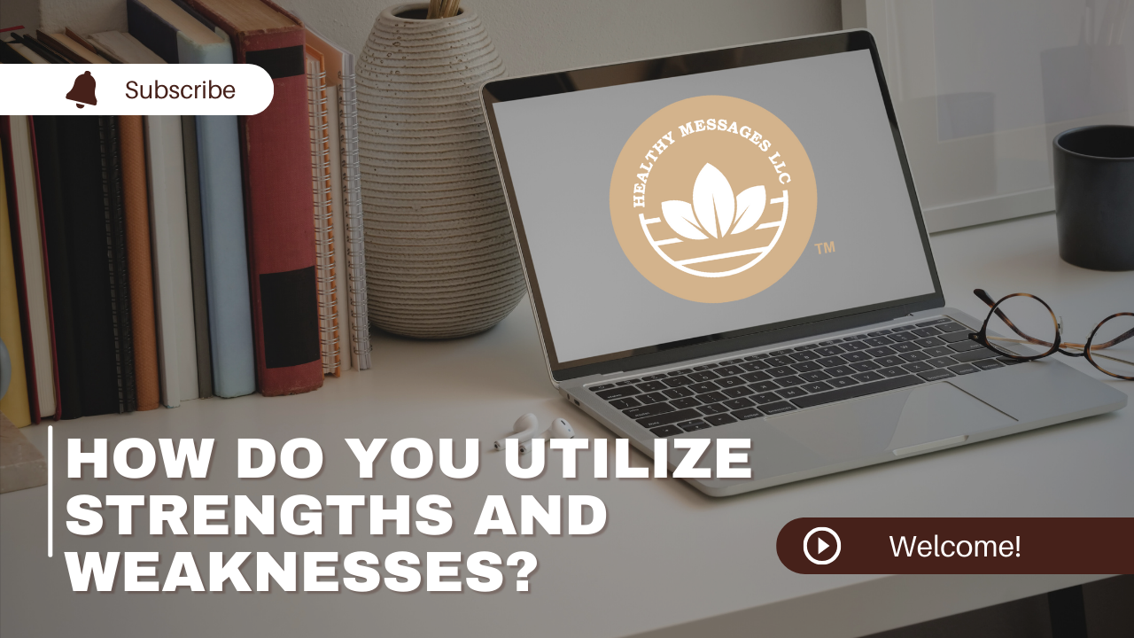 In this video, I'll talk about utilizing strengths and weaknesses. 