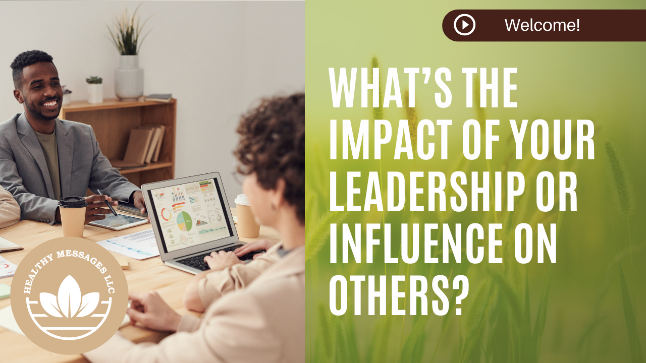 In this video, I'll talk more about leadership and influence as it relates to healthy messages.