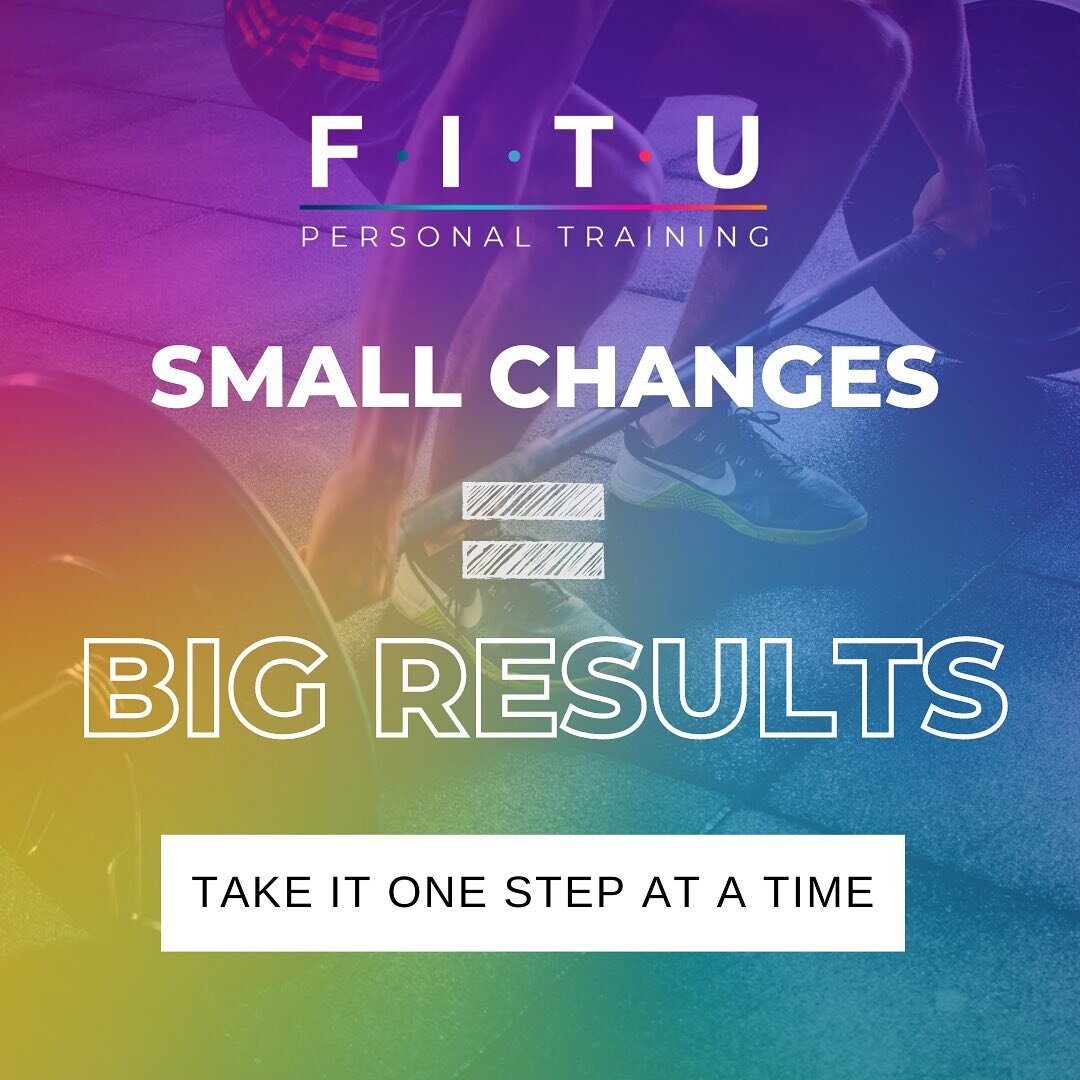 Small changes = Big results! 

There&rsquo;s been a lot of chat this week with clients about not biting off more than you can chew. Changing your lifestyle for the better takes time and won&rsquo;t happen overnight. Take it one small step, one small 