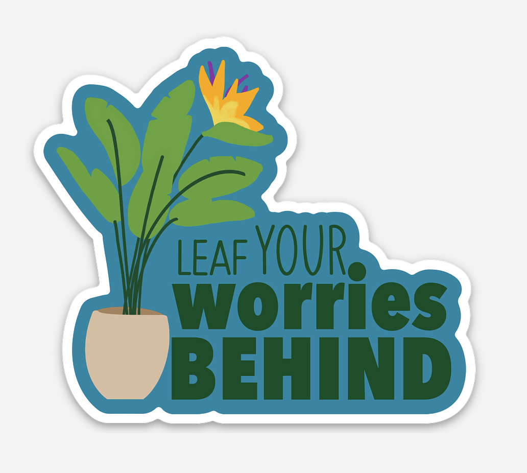 The 'Leaf Your Worries Behind' sticker with plant and words is by Carrot Top Studio