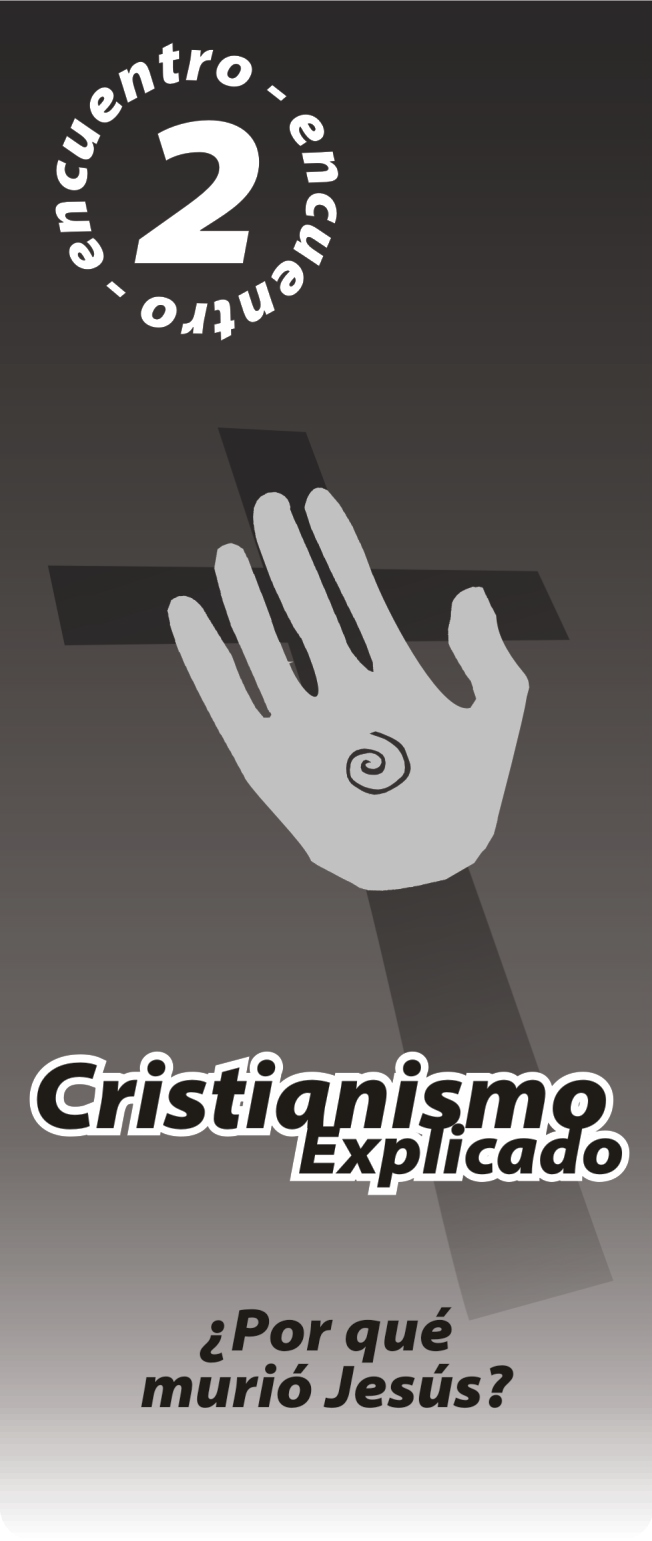 Cristianismo Explicado - Encuentro 2: ¿Por qué murió Jesús