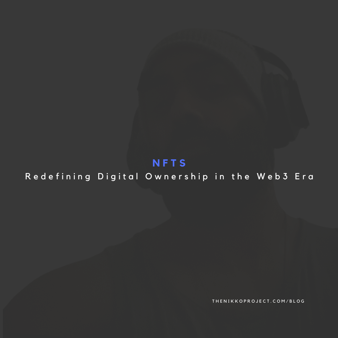 NFTs: Redefining Digital Ownership in the Web3 Era