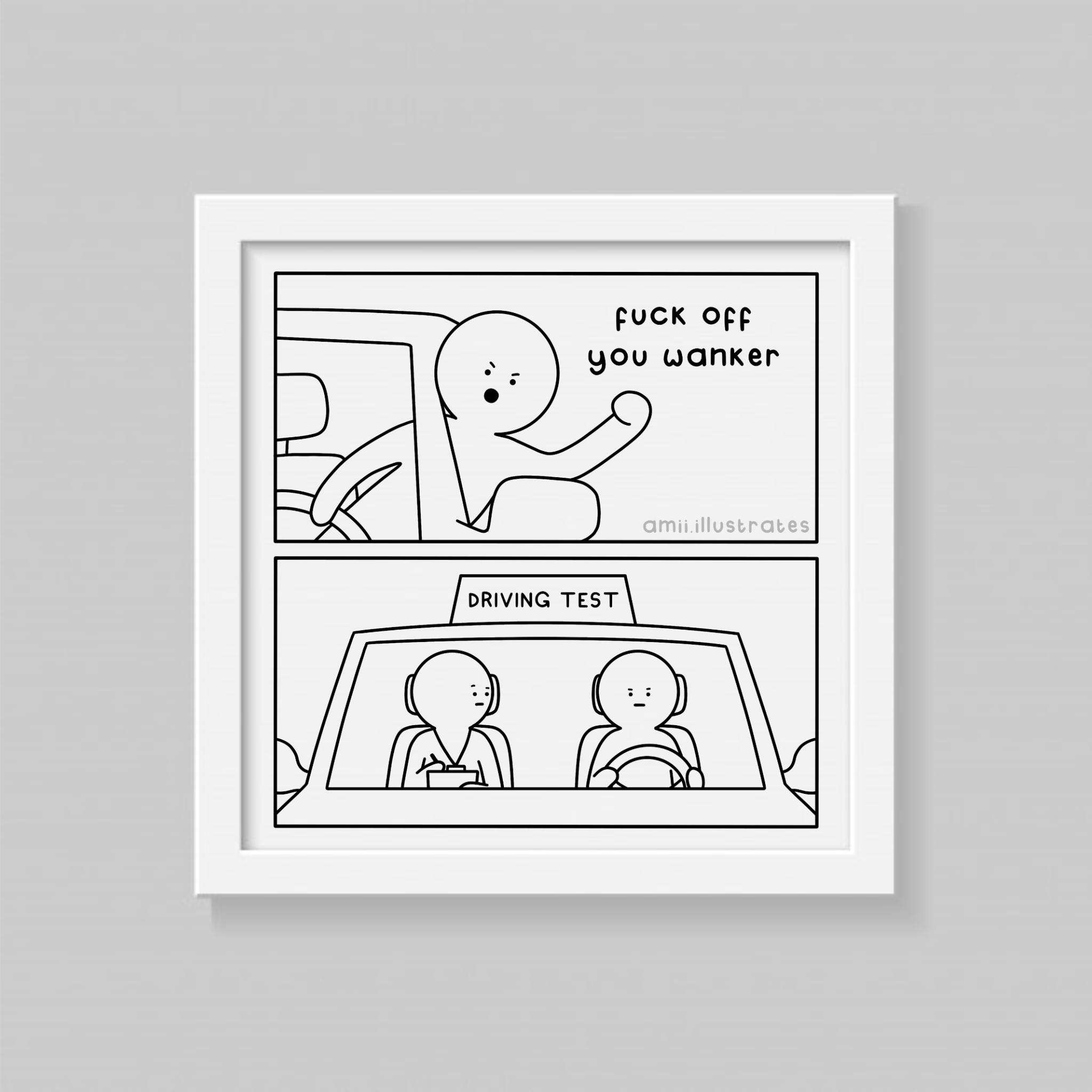 Funny comic strip. Panel 1: Driver leans out of window "F-ck off you w-nker!". Panel 2: Reveals driver is currently taking their driving test. Drawn in cartoon line art style.