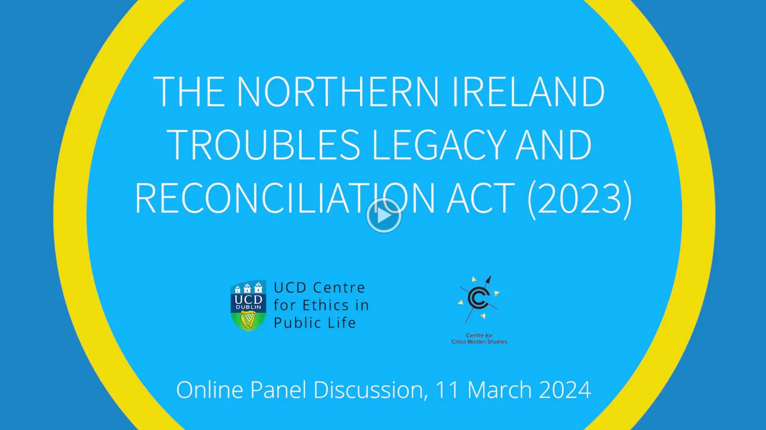 Slide from a presentation titled 'The Northern Ireland Troubles Legacy and Reconciliation Act (2023)'. It displays logos of UCD Dublin and the Centre for Cross Border Studies, and mentions an online panel discussion held on 11 March 2024.