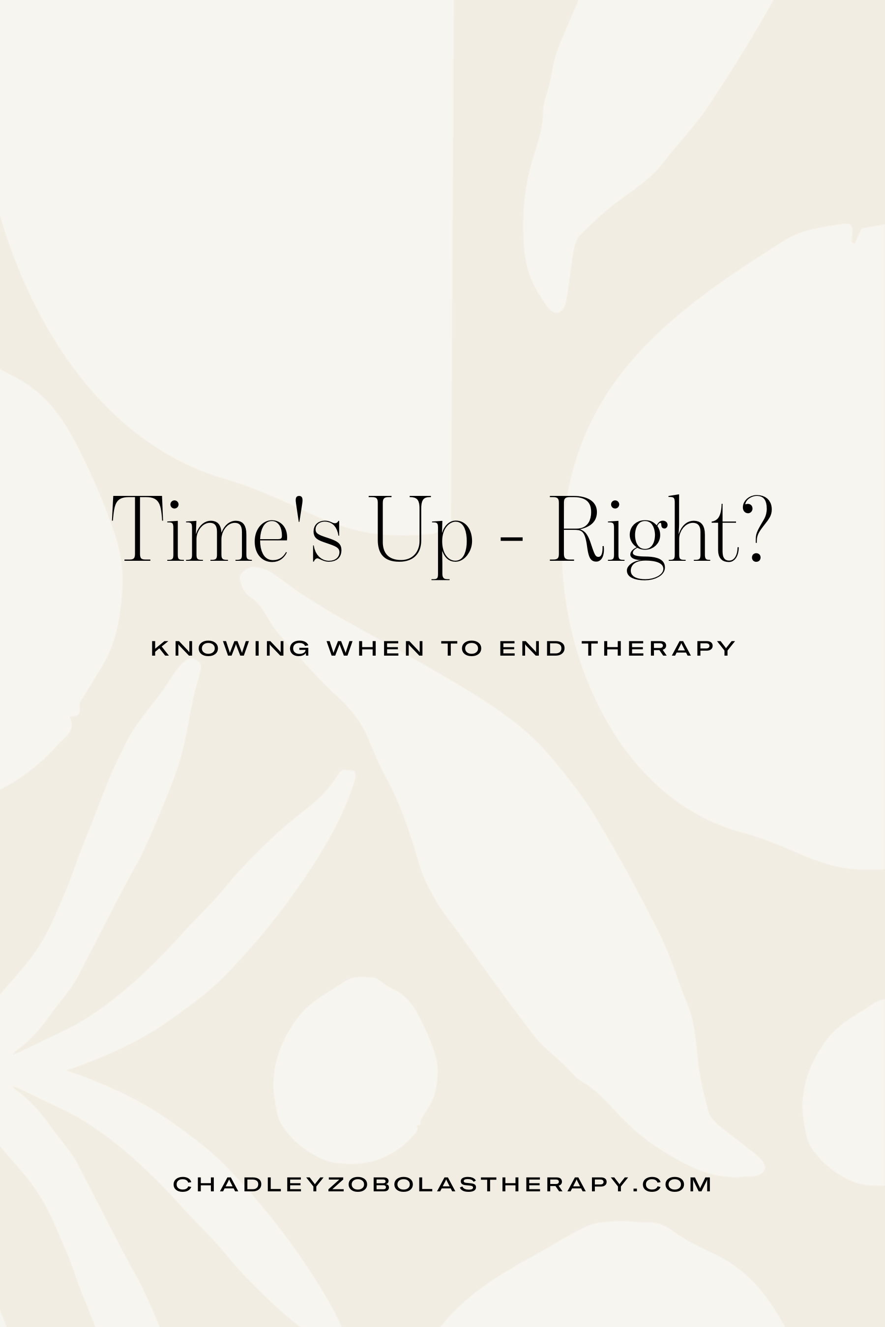 Time's Up - Right? Knowing When to End Therapy.