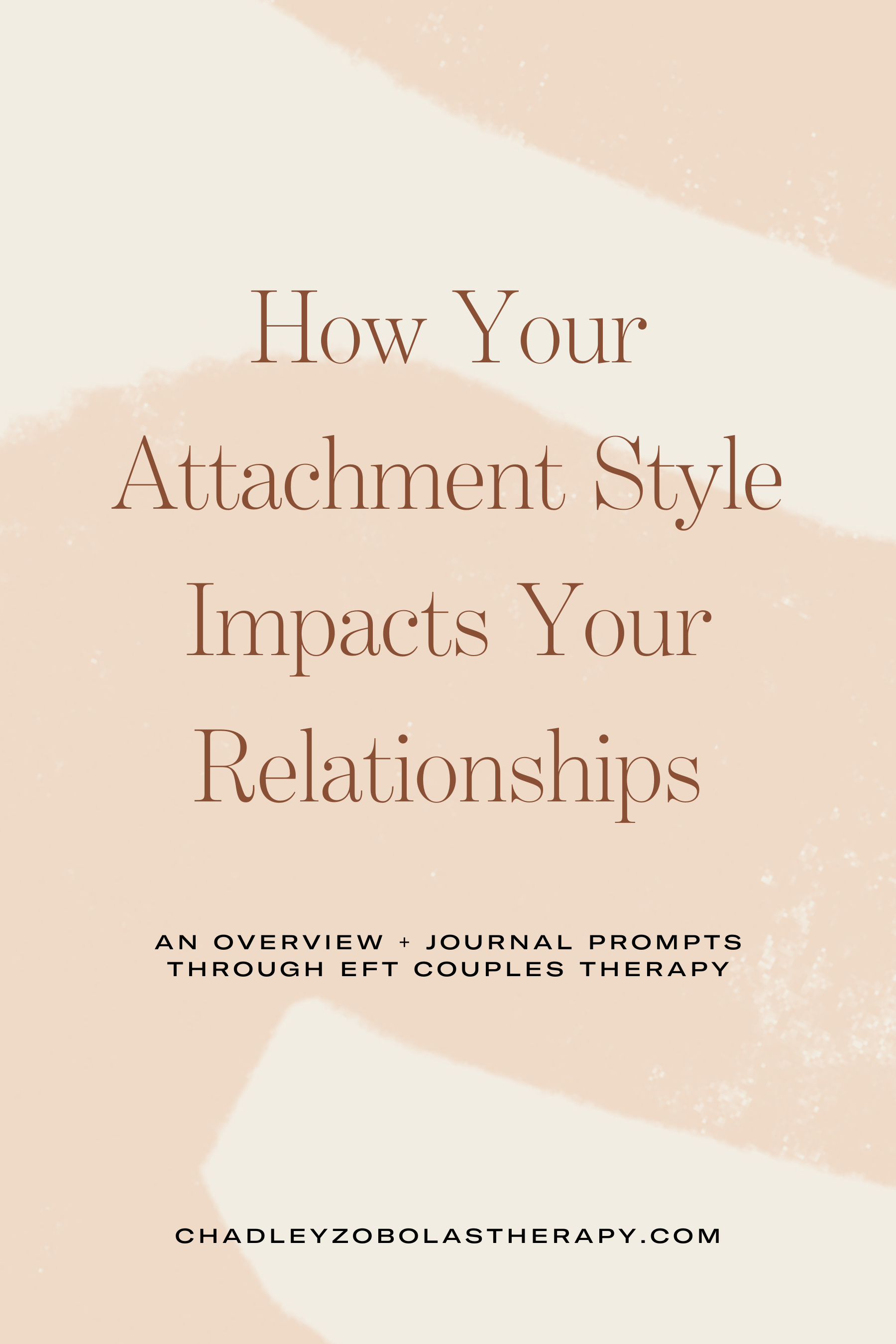 How Your Attachment Style Impacts Your Relationships: An Overview and Journal Prompts Through the Lens of EFT Couples Therapy