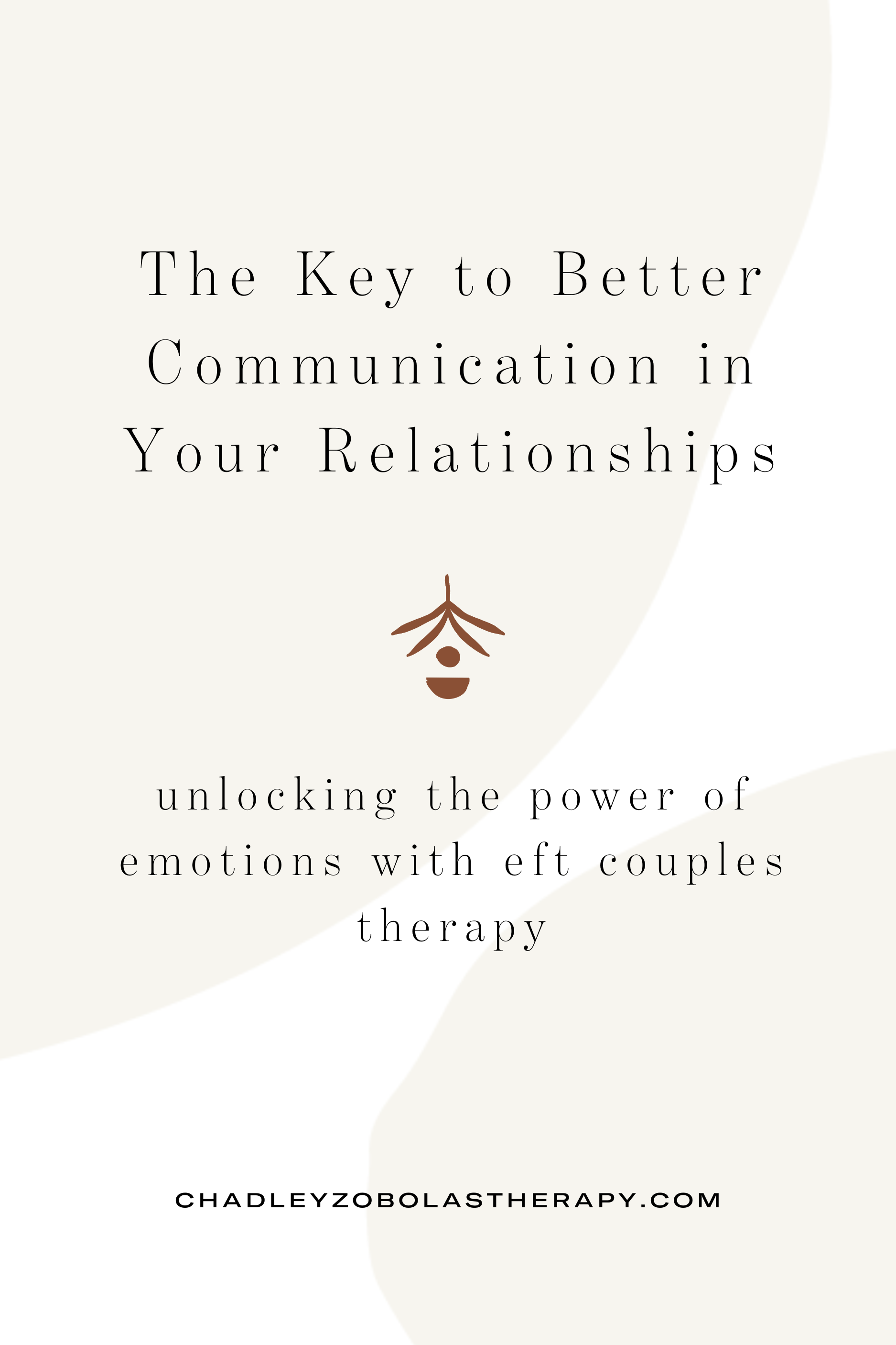 The Key to Better Communication in Your Relationships - Unlocking the Power of Emotions with EFT Couples Therapy