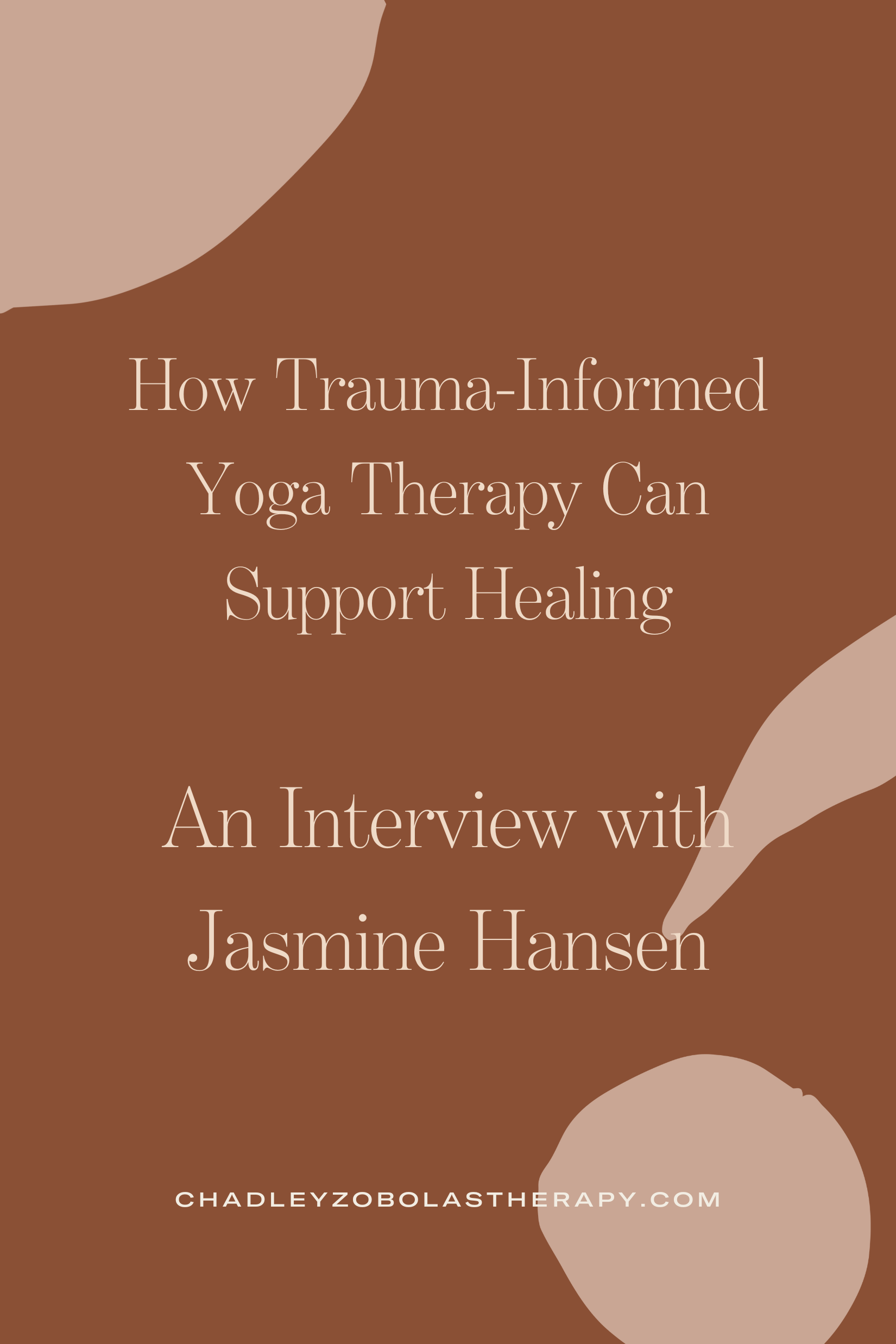 How Trauma-Informed Yoga Therapy Can Support Healing: An Interview with Jasmine Hansen