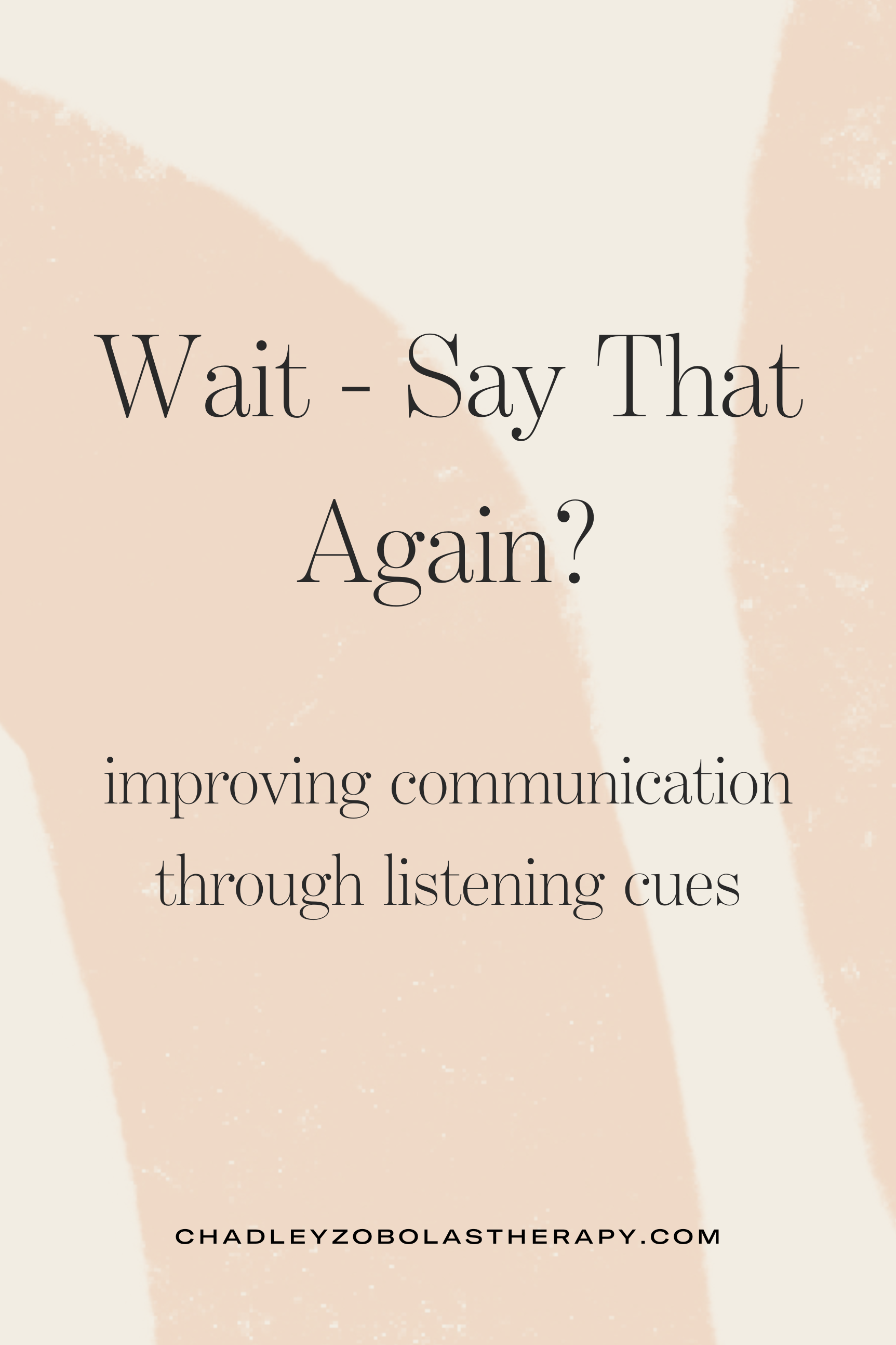 Wait- Say that Again? Improving Communication through Listening Cues from a Denver Couples Counselor