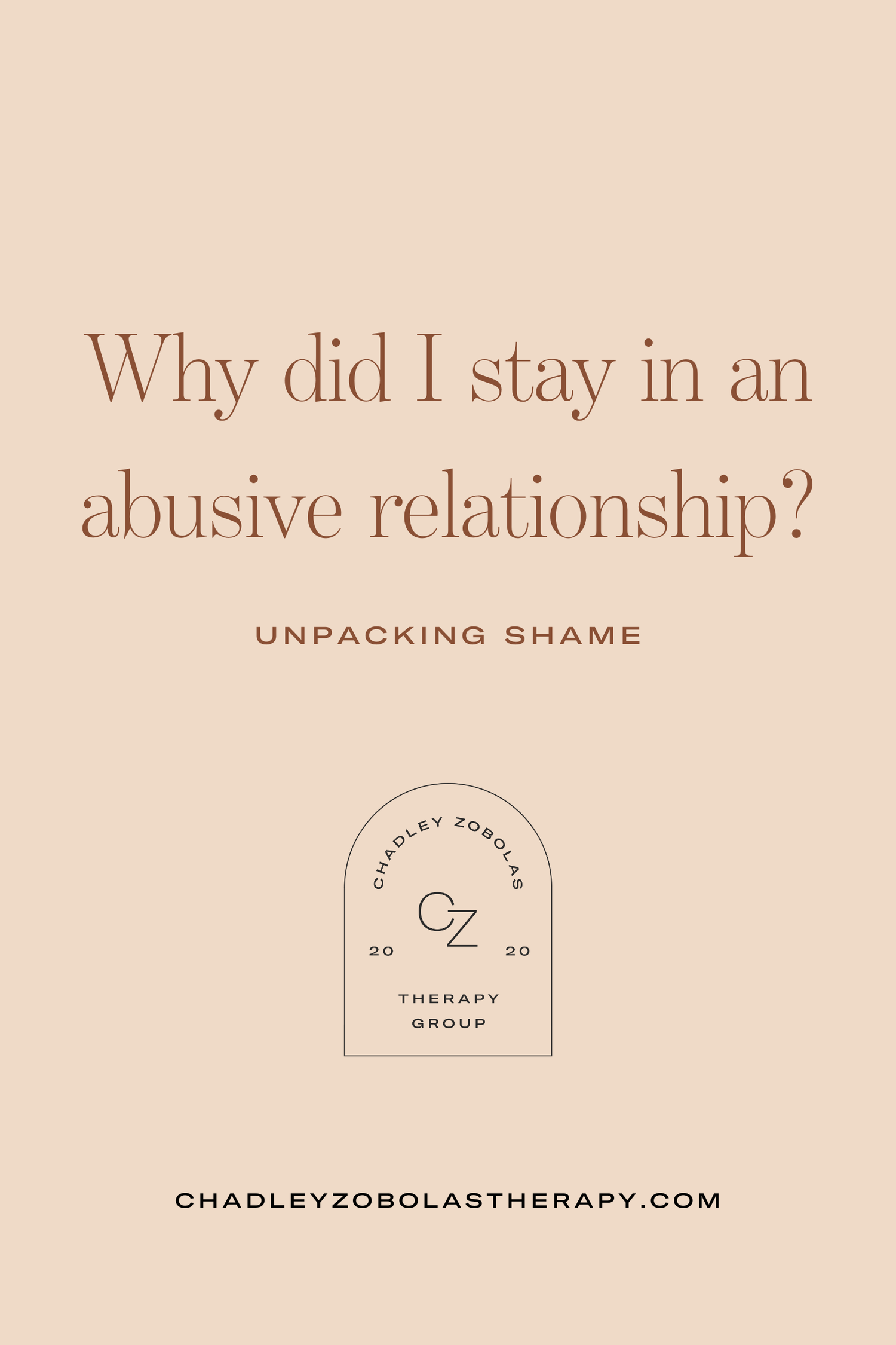 Why Did I Stay? Unpacking the Shame of Abusive Relationships — Chadley ...