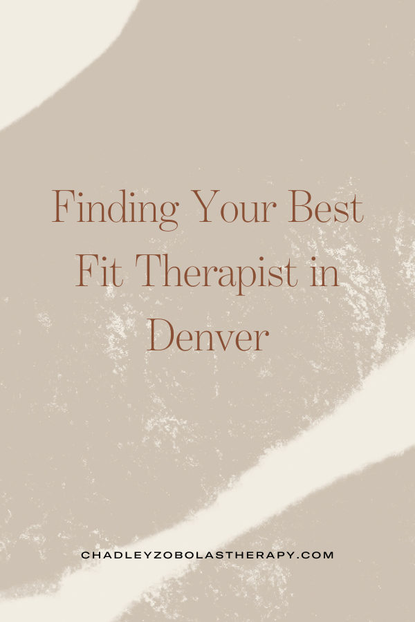 how to find the best fit therapist in Denver for your needs