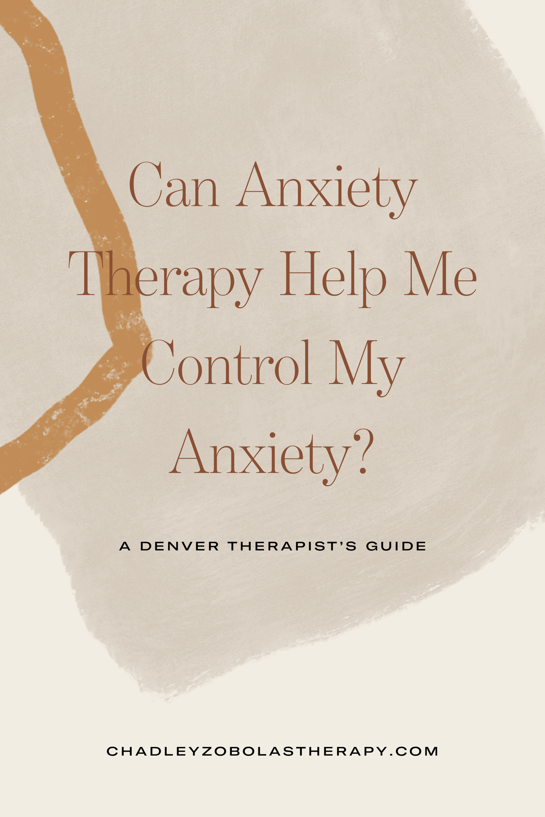 Can Anxiety Therapy Help Me Control My Anxiety? A Denver Therapist’s Guide
