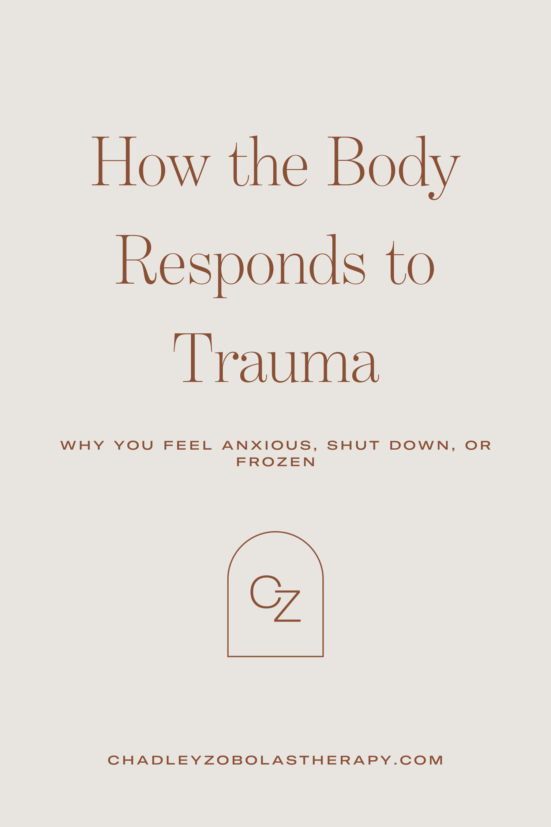 How the body responds to trauma with anxiety, shutdown, or freeze responses