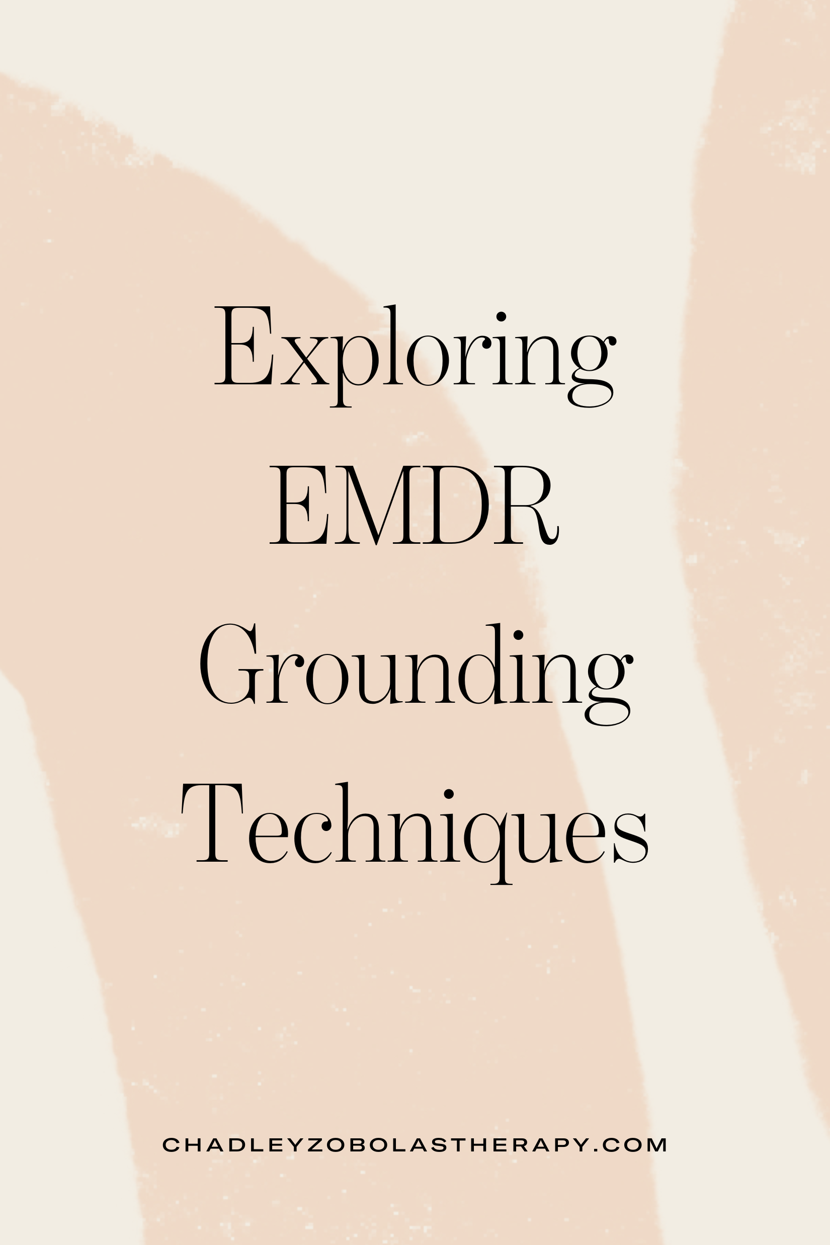 Blog title: Exploring EMDR Grounding Techniques with a Denver EMDR Therapist, featuring the Chadley Zobolas Therapy logo.