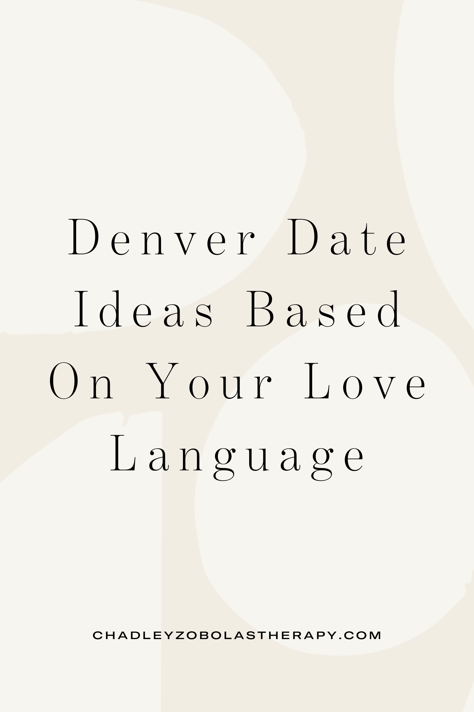 Denver Date Ideas Based on Your Love Language: Recommendations from a Denver Couples Therapist