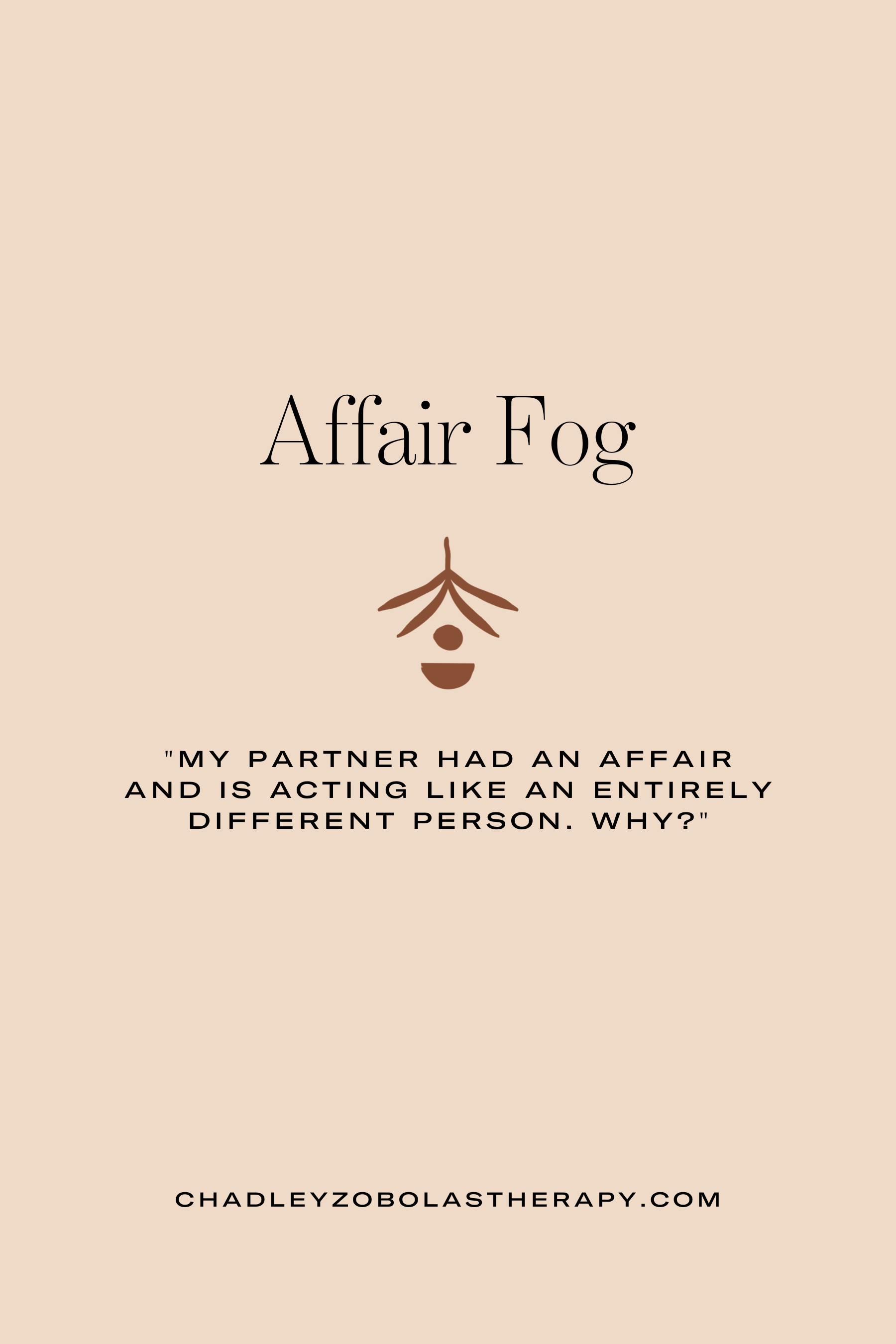 Understanding affair fog and why a partner may feel like a different person during an affair