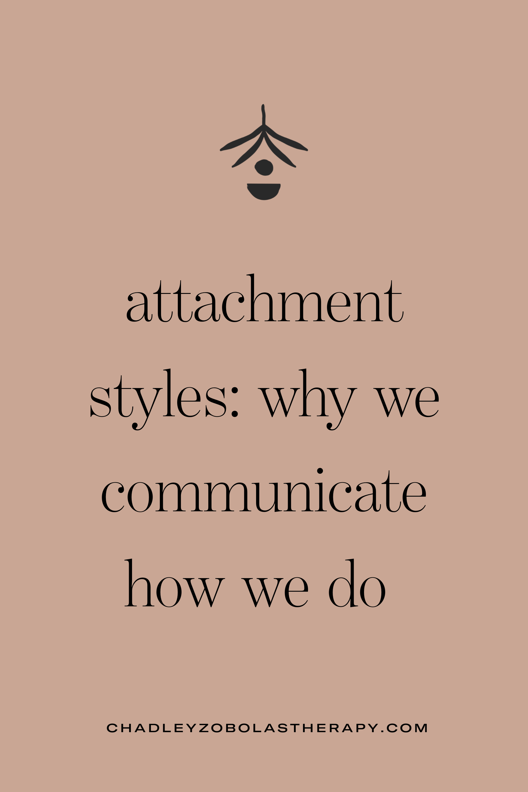 Attachment Styles: Why We Communicate How We Do