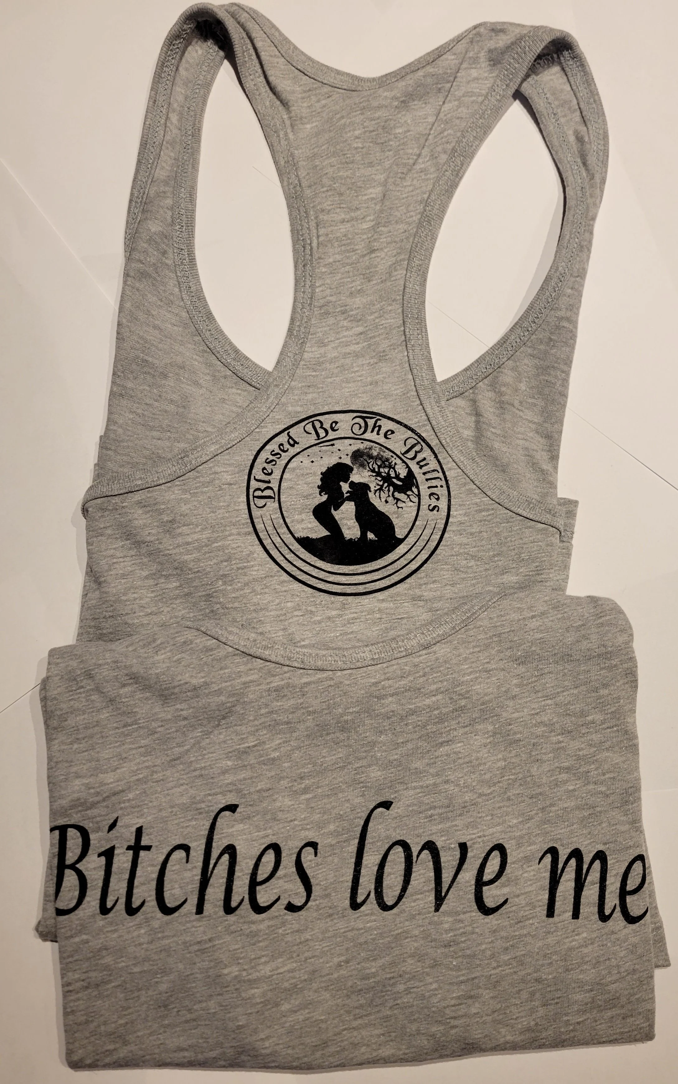 "Bitches Love Me"  Women's Racerback Tank