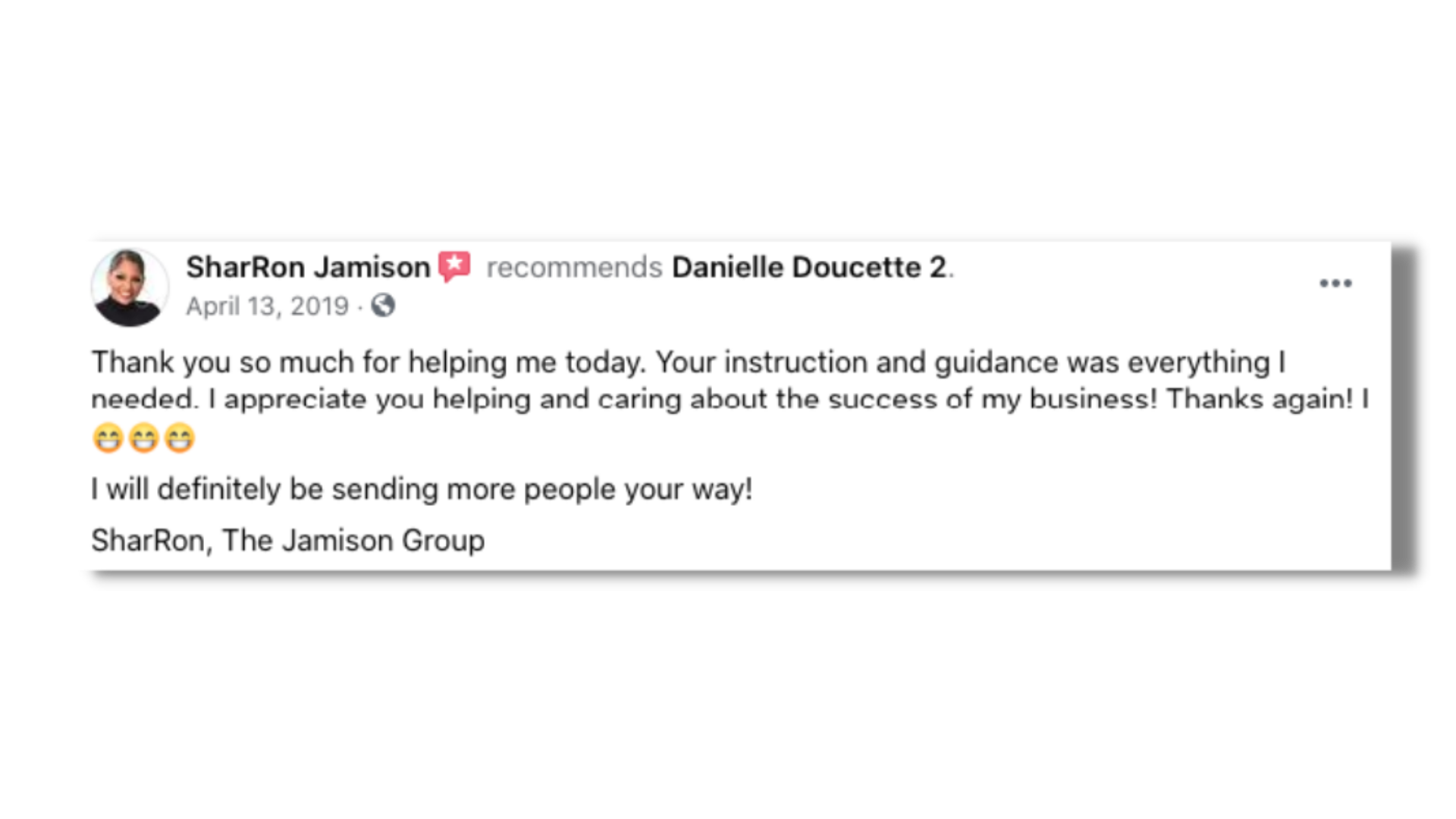 Your instruction and guidance was everything I needed. I appreciate you helping and caring about the success of my business!