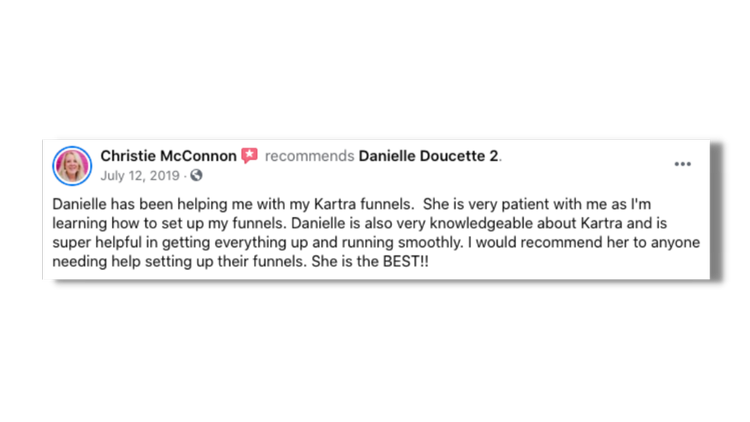 Danielle is also very knowledgeable about Kartra and is super helpful in getting everything up and running smoothly. She is the BEST!!