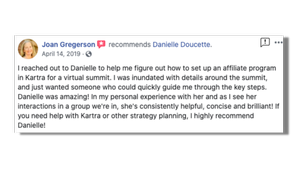 Danielle was amazing! She's consistently helpful, concise and brilliant! If you need help with Kartra or other strategy planning, I highly recommend Danielle!