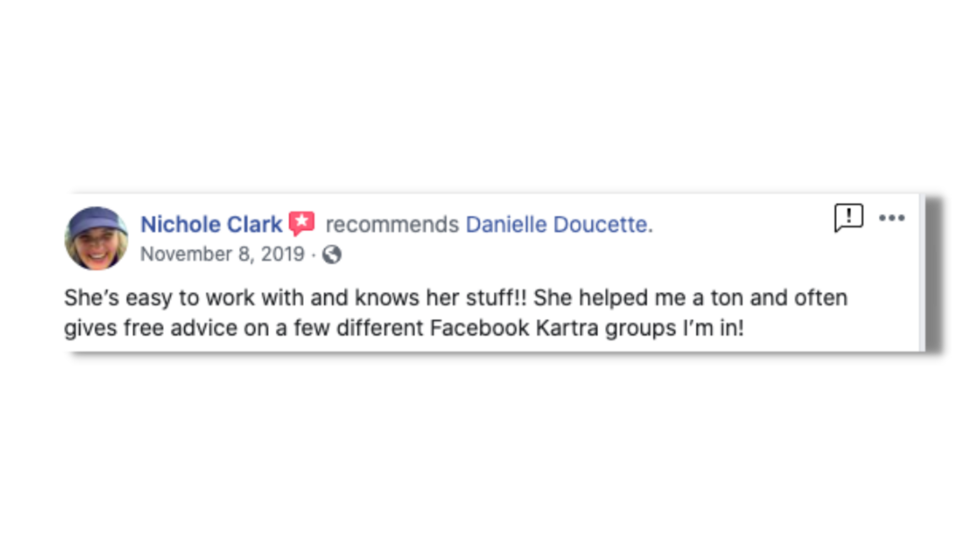She's easy to work and knows her stuff!! She helped me a ton and often gives free advice on a few different Facebook Kartra groups I'm in!