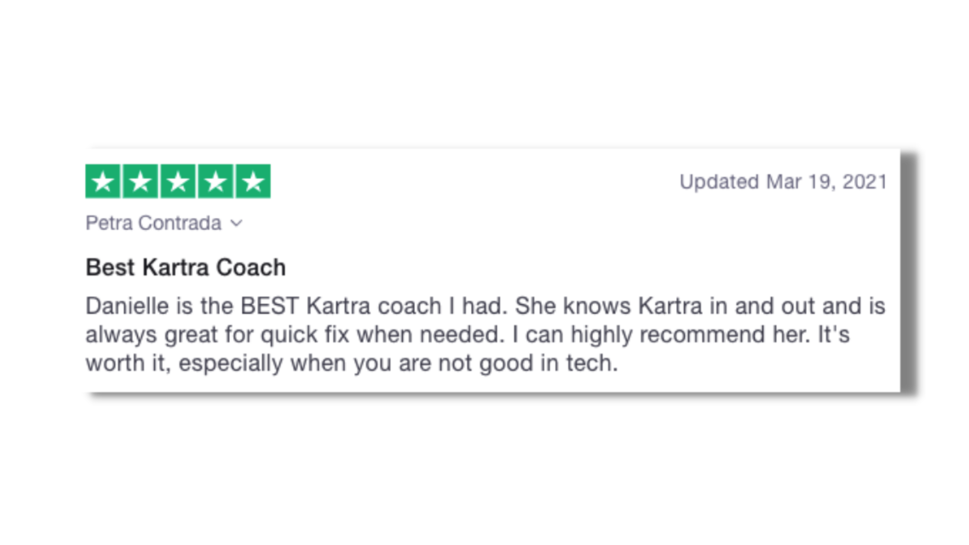 Danielle is the BEST Kartra coach I had. She knows Kartra in and out and is always great for quick fix when needed. I can highly recommend her.