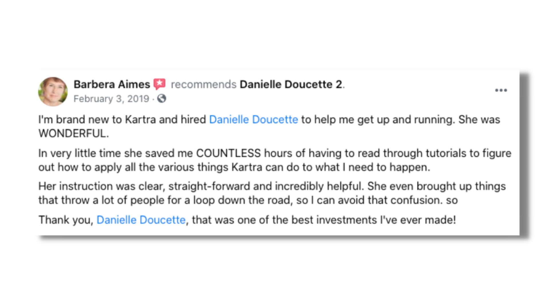 She was WONDERFUL. Her instruction was clear, straight-forward and incredibly helpful. Thank you, Danielle Doucette, that was one of the best investment I've ever made!