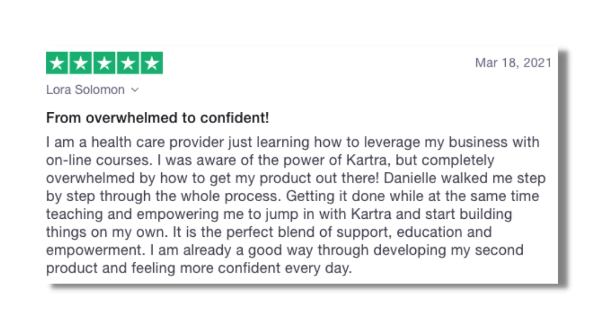 Danielle walked me step by step through the whole process. It is the perfect blend of support, education and empowerment.