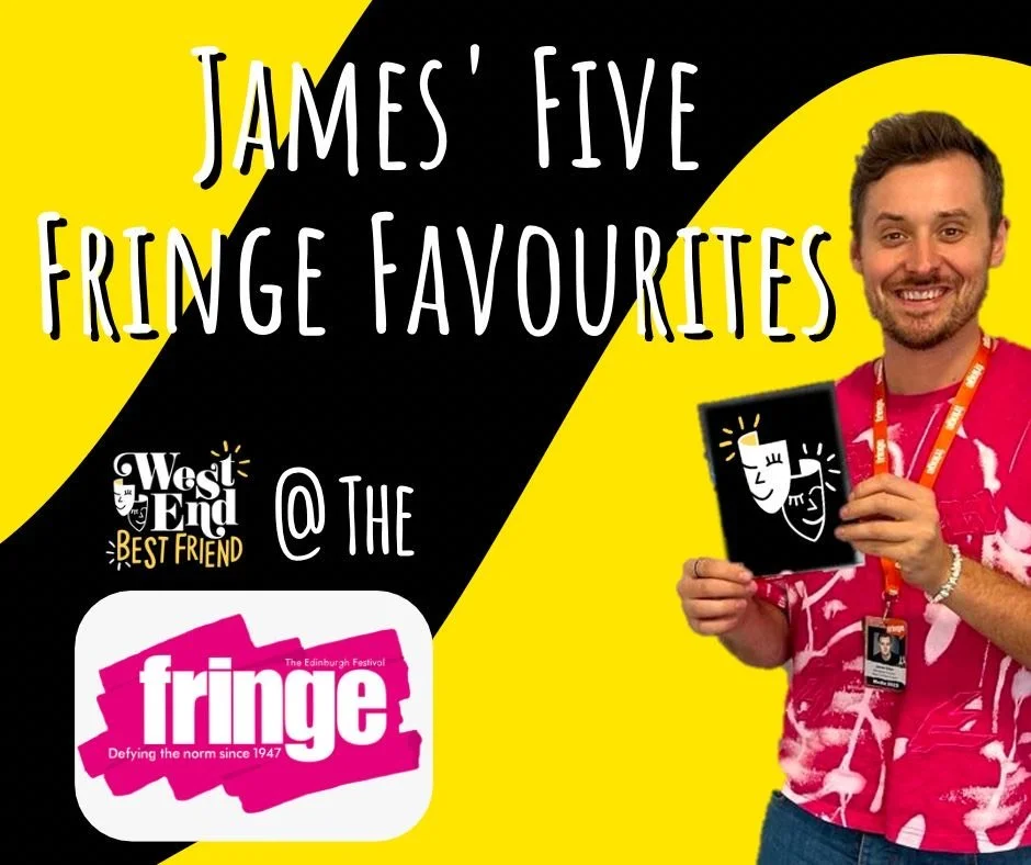WEBF Founder James Edge’s FIVE FRINGE FAVOURITES