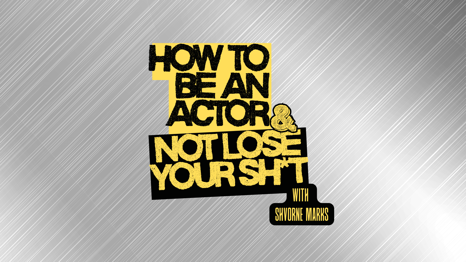 New podcast HOW TO BE AN ACTOR AND NOT LOSE YOUR SH*T launched