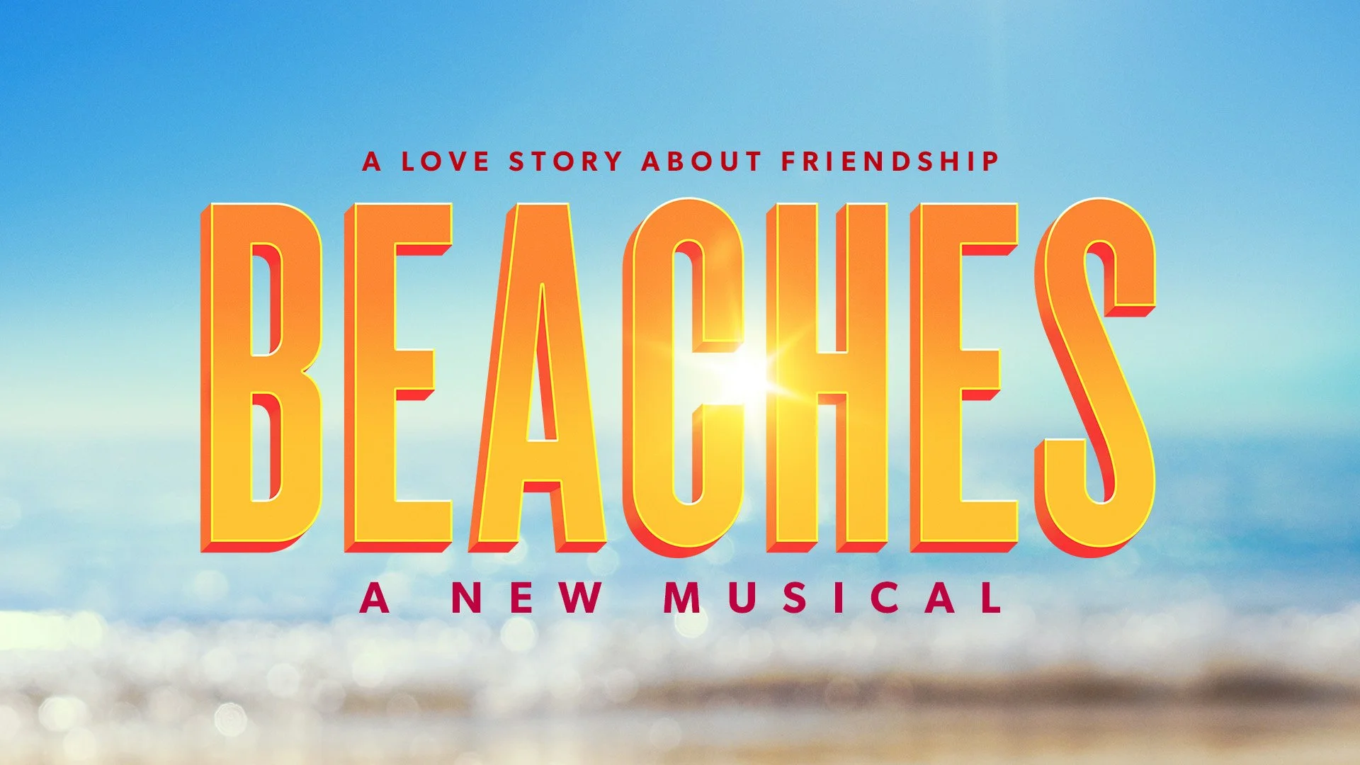 BEACHES, A NEW MUSICAL to open on Broadway in March 2026