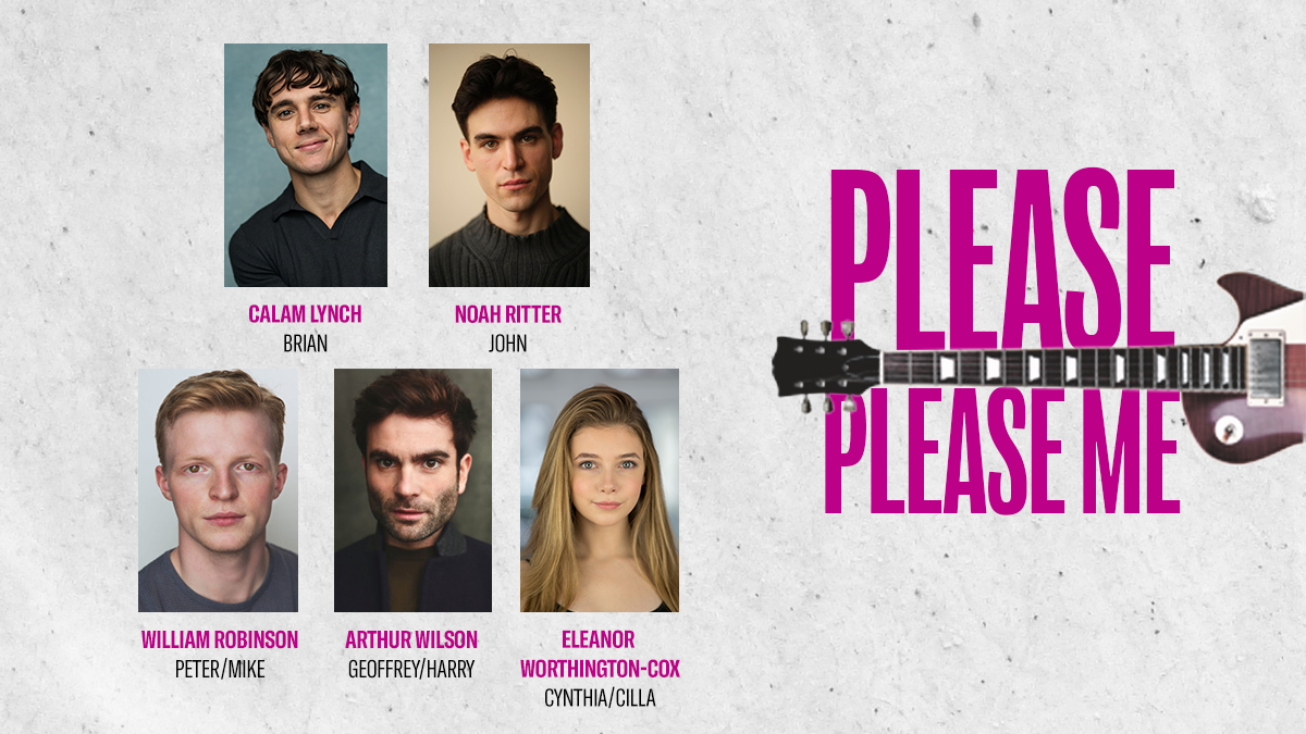 Full cast and creative team announced for world premiere of PLEASE PLEASE ME at Kiln Theatre