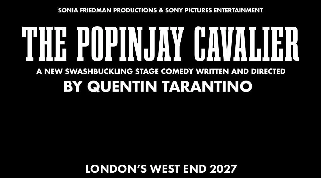 Quentin Tarantino stage comedy THE POPINJAY CAVALIER to open in the West End