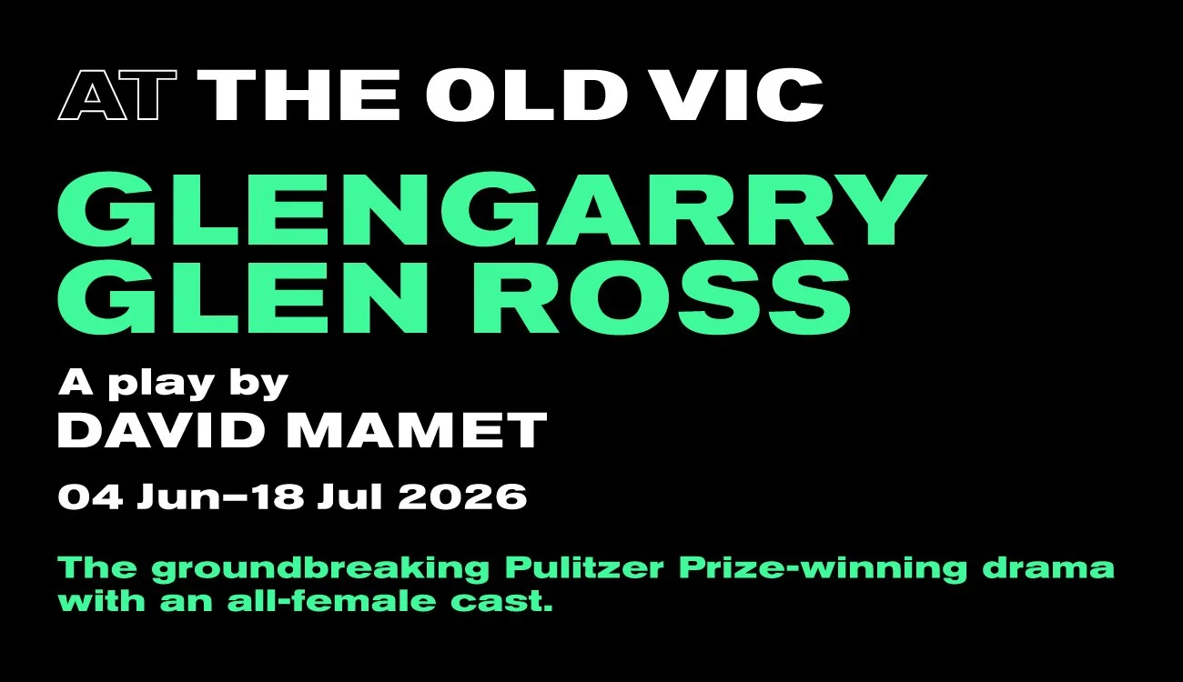 The Old Vic announces GLENGARRY GLEN ROSS with all-female cast