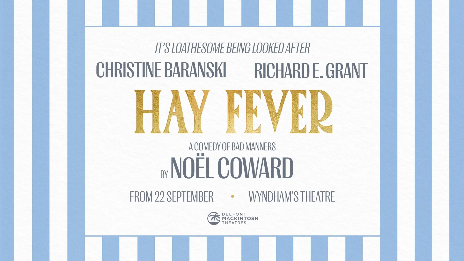 Christine Baranski and Richard E. Grant to star in Noël Coward’s HAY FEVER