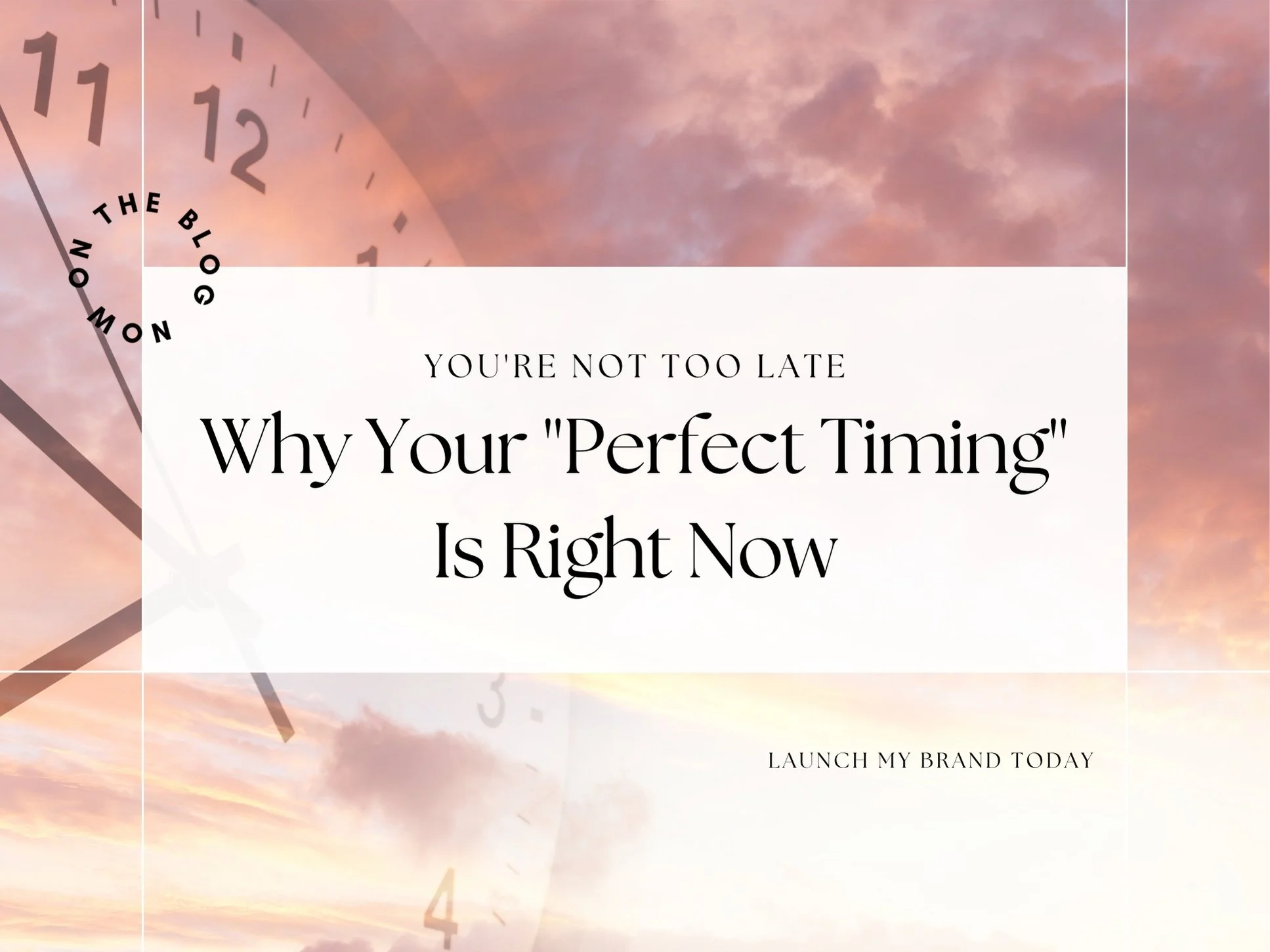 You're Not Too Late: Why Your "Perfect Timing" Is Right Now
