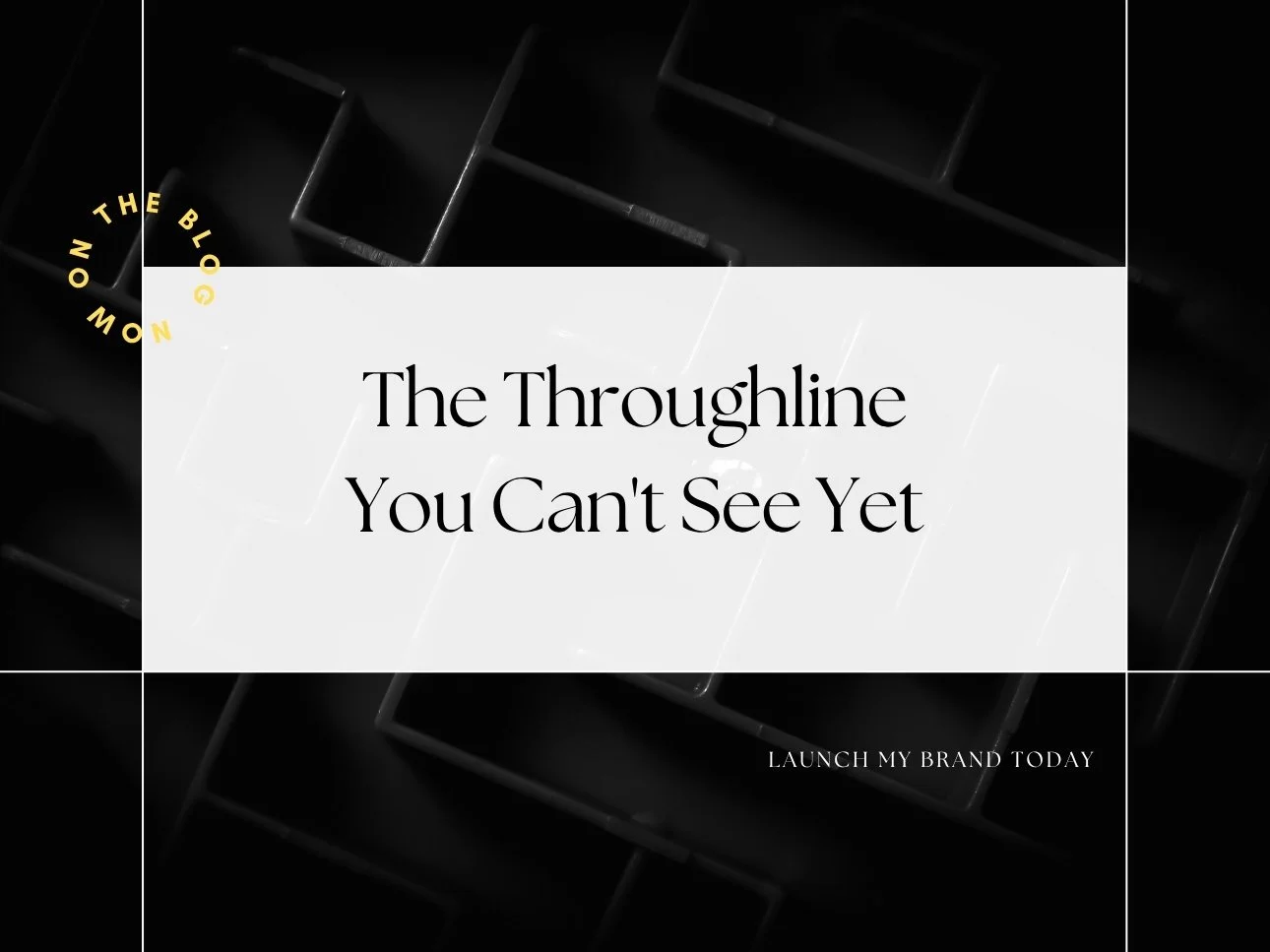 The Throughline You Can't See Yet