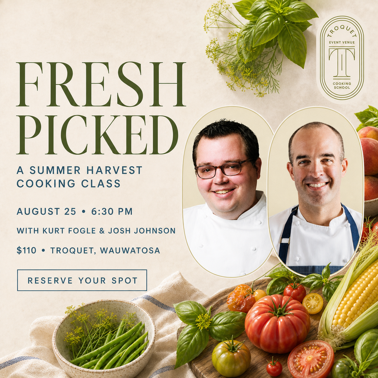 Fresh Picked Summer Harvest Cooking Class at Troquet on August 25 at 6:30 PM, featuring chefs Kurt Fogle and Josh Johnson.