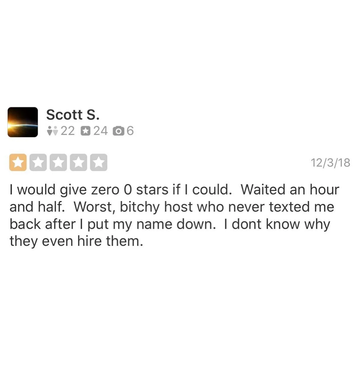 Cool story, Scott...but how was THE FOOD?! 🧐

Many of the best restaurants in NYC suffer from negative reviews like this that have nothing to do with THE FOOD. That&rsquo;s why we created @8itapp. Only the best dishes, recommended by people you trus