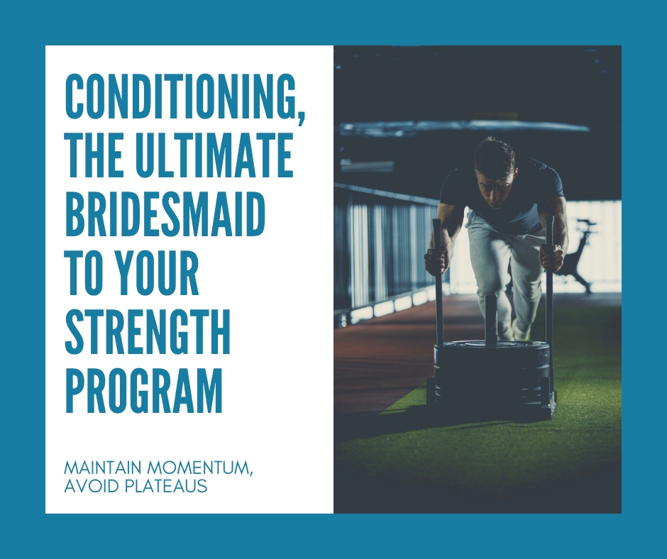 Conditioning, The Ultimate Bridesmaid To Your Strength Training