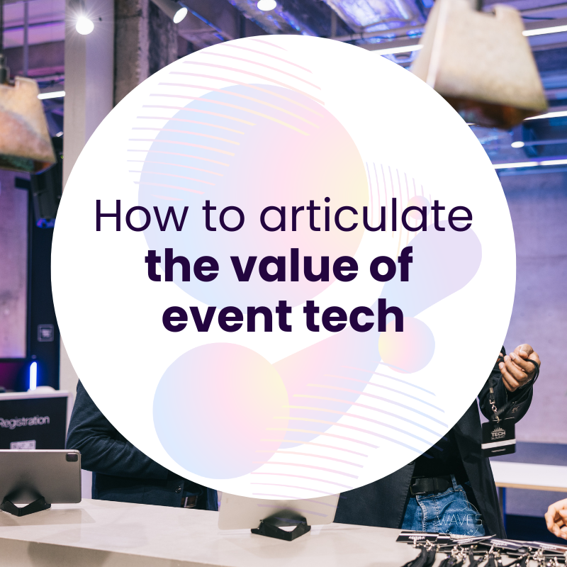 How to articulate the value of event tech