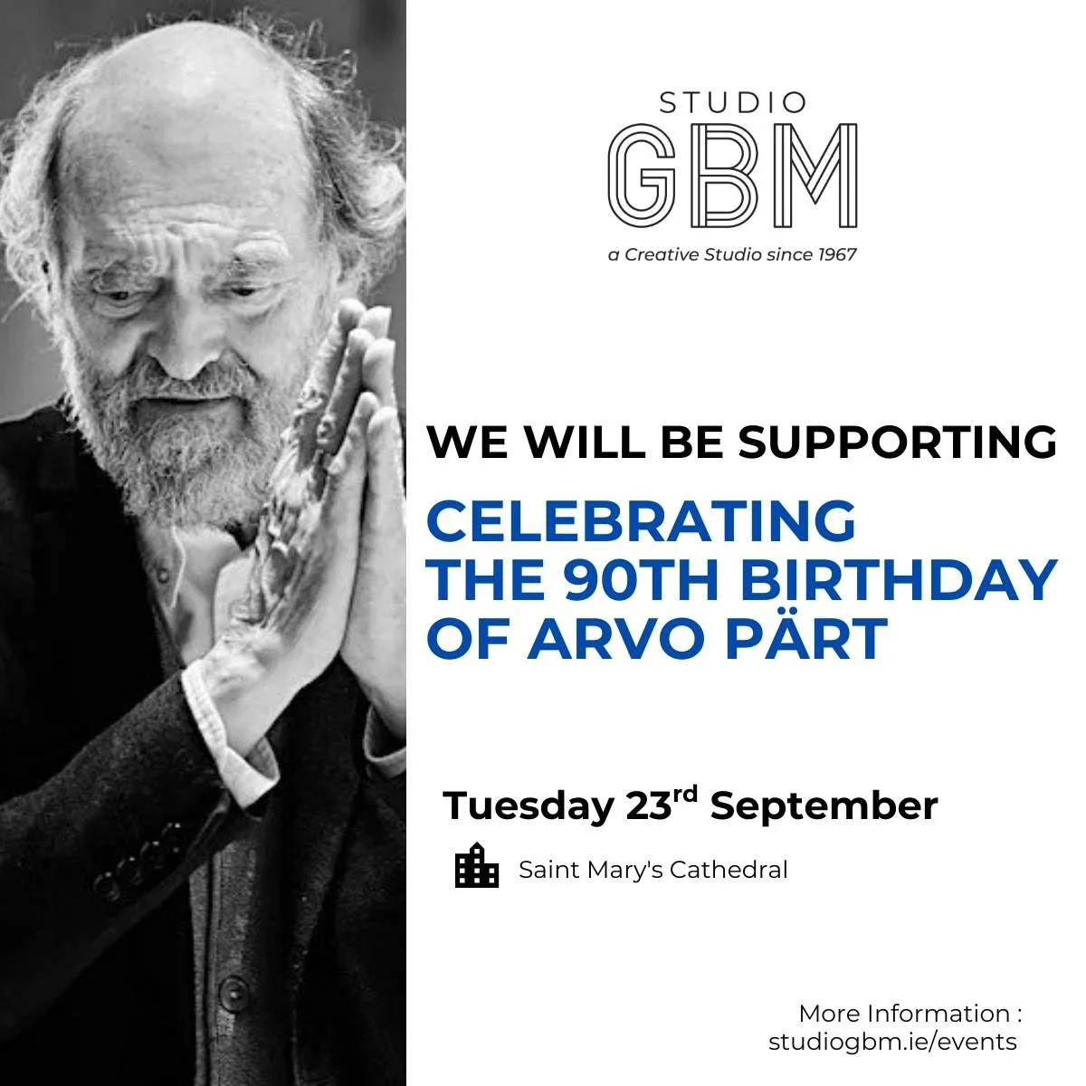 Studio GBM is proud to be supporting a special lunchtime concert at Saint Mary&rsquo;s Cathedral, Limerick, commemorating the 90th birthday of Arvo P&auml;rt, one of the most performed living composers of contemporary classical music. 

The concert, 