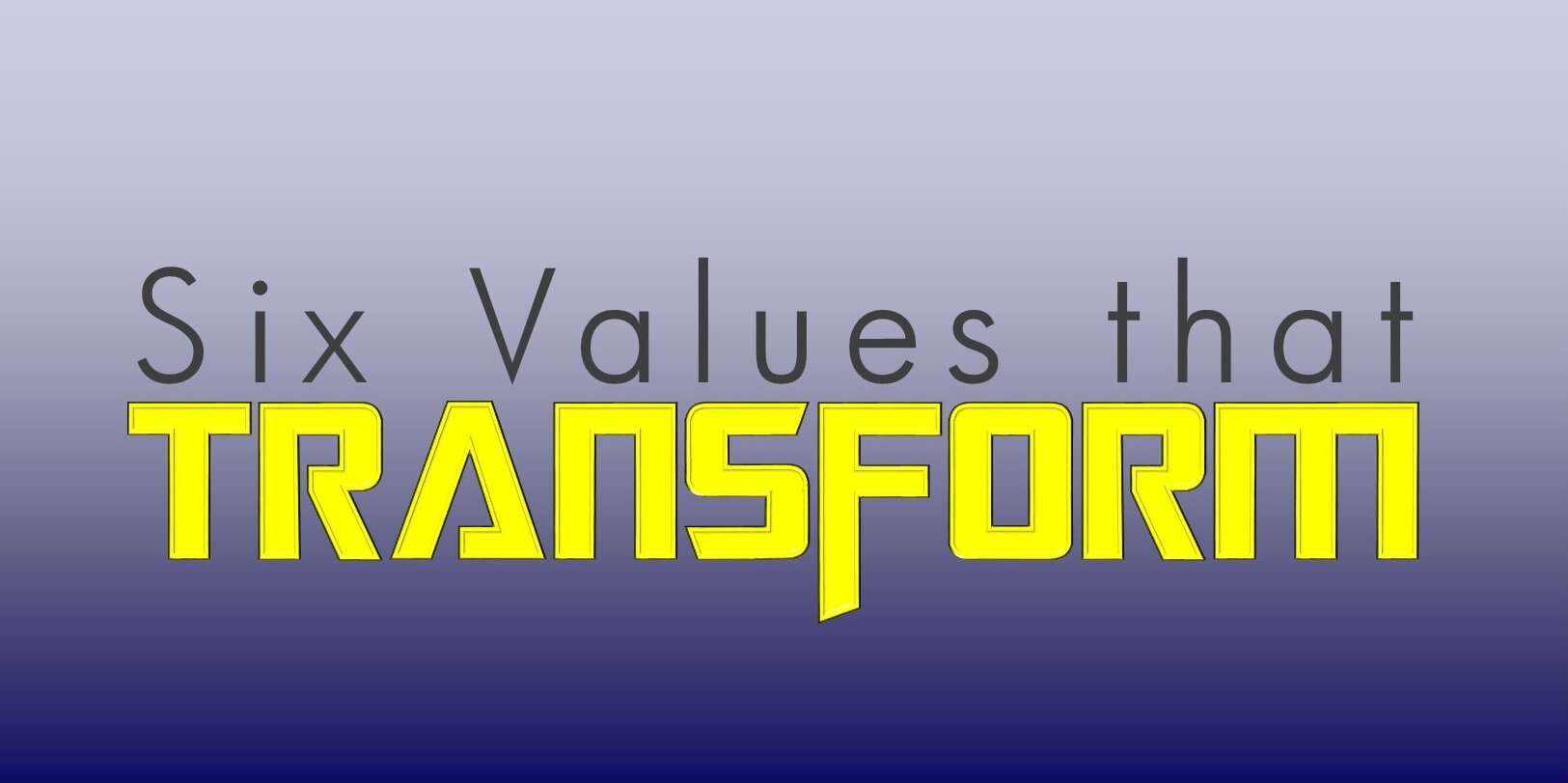 Core Values: Six Values That Transform