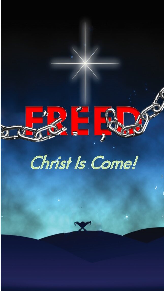 Freed: Christ is Come!