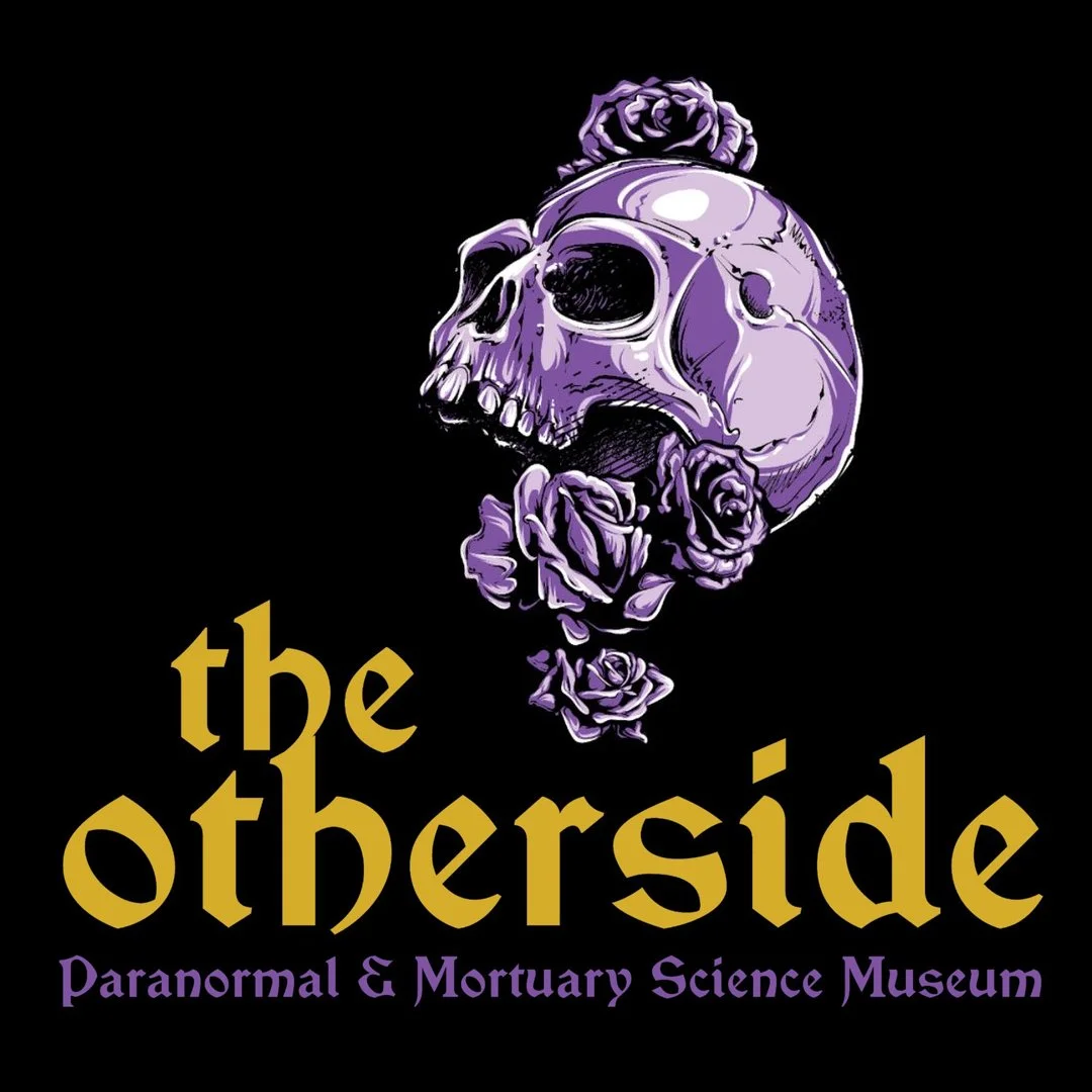 THE OTHERSIDE PARANORMAL & MORTUARY SCIENCE MUSEUM