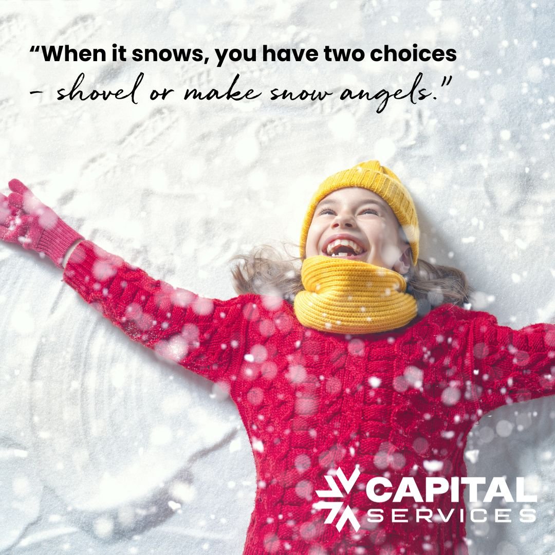 “When it snows, you have two choices - shovel or make snow angels.”.jpg