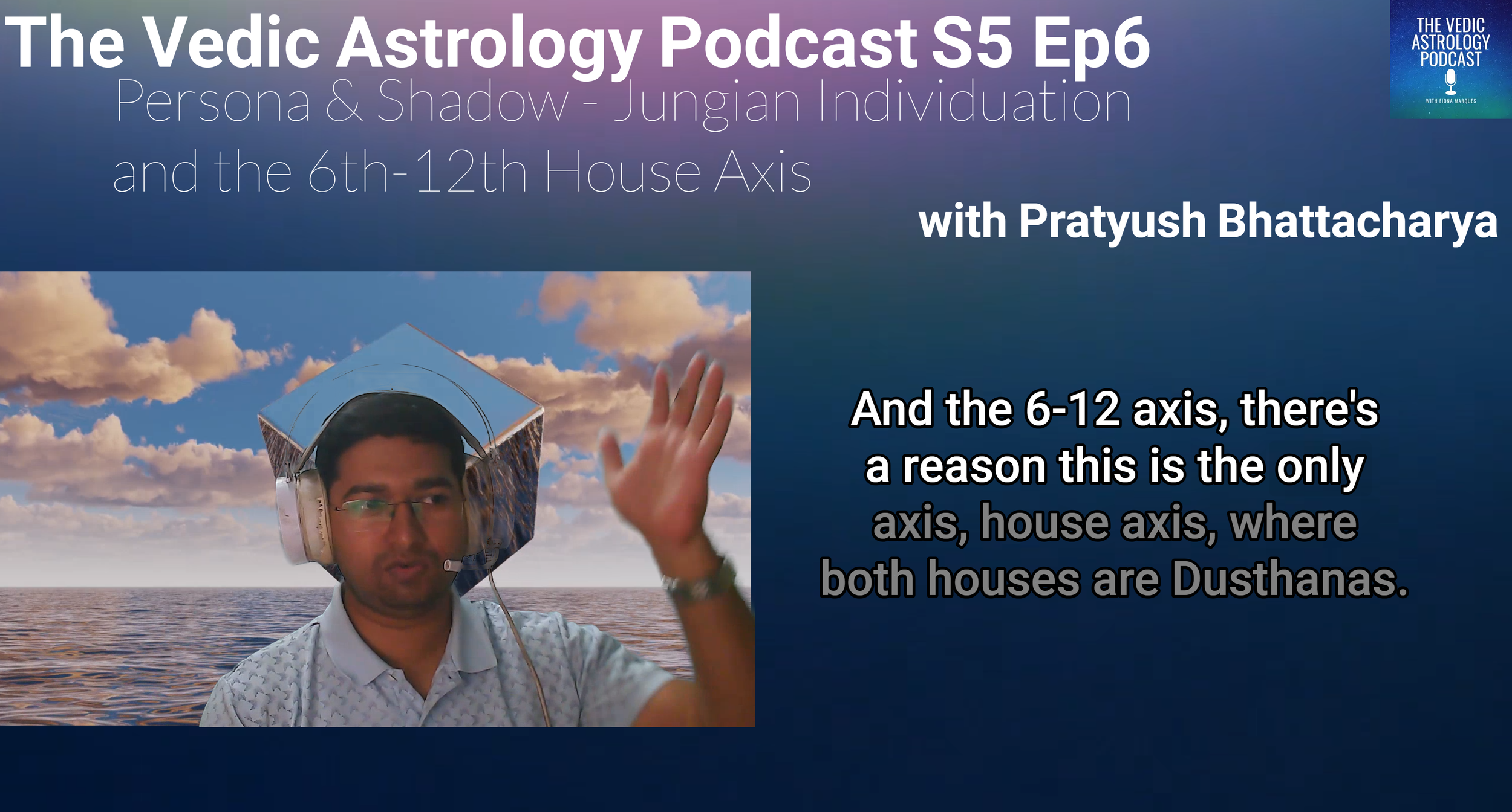 S5 Ep6 Persona &amp; Shadow - Jungian Individuation and the 6th-12th House Axis