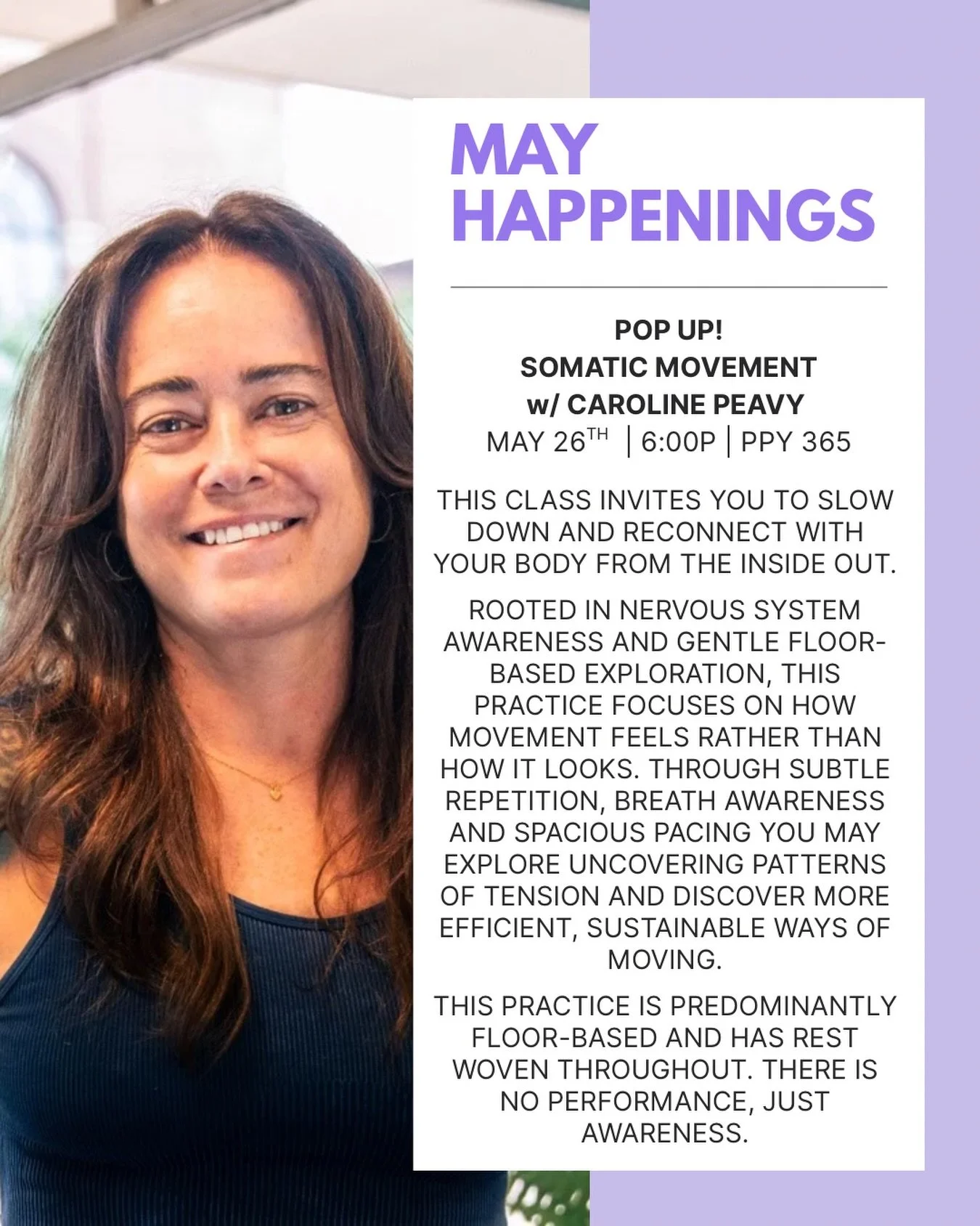 We&rsquo;re popping up with a late addition to the May calendar &mdash; join Caroline for the experience of Somatic Movement tomorrow at 365!