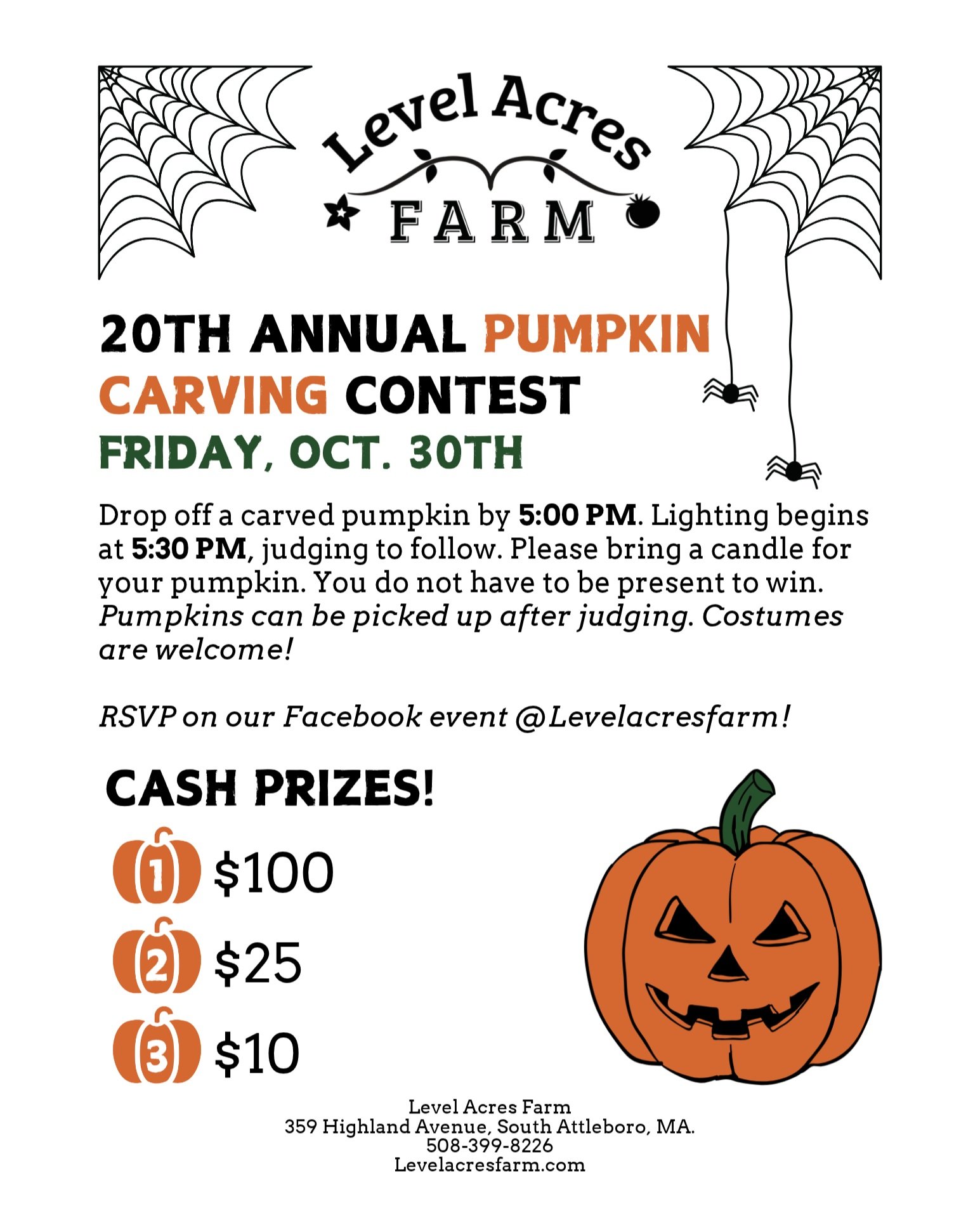 Come and join Level Acres Farm for our 20th Annual Pumpkin Carving Contest! Costumes are welcome and there will be CASH prizes.
Drop off a carved pumpkin by 5:00 PM. Lighting begins at 5:30 PM, judging to follow. Please bring a candle for your pumpki